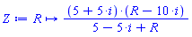 proc (R) options operator, arrow, function_assign; (5+5*i)*(R-10*i)/(5-5*i+R) end proc
