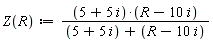 "Z(R):=((5+5 i)*(R-10 i))/((5+5 i)+(R-10 i))"