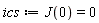 ics := J(0) = 0
