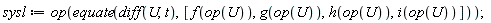 sysl := op(equate(diff(U, t), [f(op(U)), g(op(U)), h(op(U)), i(op(U))]));