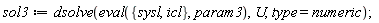 sol3 := dsolve(eval({icl, sysl}, param3), U, type = numeric);