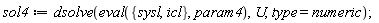 sol4 := dsolve(eval({icl, sysl}, param4), U, type = numeric);