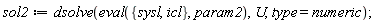sol2 := dsolve(eval({icl, sysl}, param2), U, type = numeric);