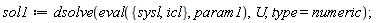 sol1 := dsolve(eval({icl, sysl}, param1), U, type = numeric);