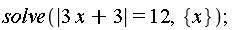 solve(abs(3*x+3) = 12, {x})