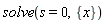 solve(s = 0, {x})