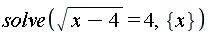 solve(sqrt(x-4) = 4, {x})