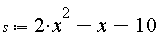 s := 2*x^2-x-10