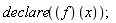 declare(f(x));