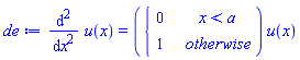 de := diff(u(x), x, x) = piecewise(x < a, 0, 1)*u(x)