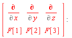 "[[[(&PartialD;)/(&PartialD; x) ,(&PartialD;)/(&PartialD; y) ,(&PartialD;)/(&PartialD; z) ],[F[1],F[2],F[3]]]]:"