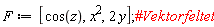 F := [cos(z), x^2, 2*y];