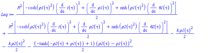 (1/2)*R^2*[-cosh(rho1(tau)^2)*(diff(t(tau), tau))^2+(diff(rho1(tau), tau))^2+sinh(rho1(tau)^2)*(diff(theta1(tau), tau))^2]+(1/2)*R^2*[-cosh(rho2(tau)^2)*(diff(t(tau), tau))^2+(diff(rho2(tau), tau))^2+sinh(rho2(tau)^2)*(diff(theta2(tau), tau))^2]-(1/2)*k*rho1(tau)^2-(1/2)*k*rho2(tau)^2-(1/2)*(-tanh(-rho2(tau)+rho1(tau))+1)*(rho2(tau)-rho1(tau))^2