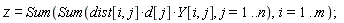 z = Sum(Sum(dist[i, j]*d[j]*Y[i, j], j = 1 .. n), i = 1 .. m);