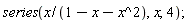 series(x/(-x^2-x+1), x, 4)