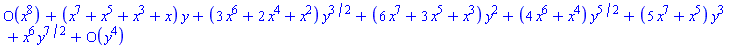 O(x^8)+(x^7+x^5+x^3+x)*y+(3*x^6+2*x^4+x^2)*y^(3/2)+(6*x^7+3*x^5+x^3)*y^2+(4*x^6+x^4)*y^(5/2)+(5*x^7+x^5)*y^3+x^6*y^(7/2)+O(y^4)
