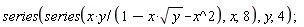 series(series(x*y/(1-x*sqrt(y)-x^2), x, 8), y, 4)