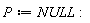 P := NULL