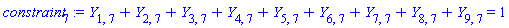 Y[1, 7]+Y[2, 7]+Y[3, 7]+Y[4, 7]+Y[5, 7]+Y[6, 7]+Y[7, 7]+Y[8, 7]+Y[9, 7] = 1