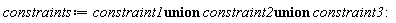 constraints := `union`(`union`(constraint1, constraint2), constraint3):