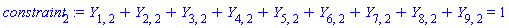 Y[1, 2]+Y[2, 2]+Y[3, 2]+Y[4, 2]+Y[5, 2]+Y[6, 2]+Y[7, 2]+Y[8, 2]+Y[9, 2] = 1