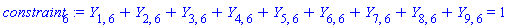 Y[1, 6]+Y[2, 6]+Y[3, 6]+Y[4, 6]+Y[5, 6]+Y[6, 6]+Y[7, 6]+Y[8, 6]+Y[9, 6] = 1
