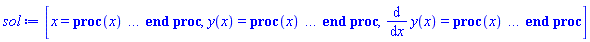 [x = proc (x) local _res, _dat, _solnproc, _xout, _ndsol, _pars, _i; option `Copyright (c) 2000 by Waterloo Maple Inc. All rights reserved.`; if 1 < nargs then error "invalid input: too many arguments" end if; _EnvDSNumericSaveDigits := Digits; Digits := 15; if _EnvInFsolve = true then _xout := evalf[_EnvDSNumericSaveDigits](x) else _xout := evalf(x) end if; _dat := Array(1..4, {(1) = proc (_xin) local _xout, _dtbl, _dat, _vmap, _x0, _y0, _val, _dig, _n, _ne, _nd, _nv, _pars, _ini, _par, _i, _j, _k, _src; option `Copyright (c) 2002 by Waterloo Maple Inc. All rights reserved.`; table( [( "complex" ) = false ] ) _xout := _xin; _pars := []; _dtbl := array( 1 .. 4, [( 1 ) = (array( 1 .. 24, [( 1 ) = (datatype = float[8], order = C_order, storage = rectangular), ( 2 ) = (datatype = float[8], order = C_order, storage = rectangular), ( 3 ) = ([0, 0, 0, Array(1..0, 1..2, {}, datatype = float[8], order = C_order)]), ( 4 ) = (Array(1..54, {(1) = 2, (2) = 2, (3) = 0, (4) = 0, (5) = 0, (6) = 0, (7) = 1, (8) = 0, (9) = 0, (10) = 0, (11) = 0, (12) = 0, (13) = 0, (14) = 0, (15) = 0, (16) = 0, (17) = 0, (18) = 1, (19) = 30000, (20) = 0, (21) = 0, (22) = 1, (23) = 4, (24) = 0, (25) = 1, (26) = 15, (27) = 1, (28) = 0, (29) = 1, (30) = 3, (31) = 3, (32) = 0, (33) = 1, (34) = 0, (35) = 0, (36) = 0, (37) = 0, (38) = 0, (39) = 0, (40) = 0, (41) = 0, (42) = 0, (43) = 1, (44) = 0, (45) = 0, (46) = 0, (47) = 0, (48) = 0, (49) = 0, (50) = 50, (51) = 1, (52) = 0, (53) = 0, (54) = 0}, datatype = integer[8])), ( 5 ) = (Array(1..28, {(1) = .0, (2) = 0.10e-5, (3) = .0, (4) = 0.500001e-14, (5) = .0, (6) = 0.8979913005718893e-2, (7) = .0, (8) = 0.10e-5, (9) = .0, (10) = .0, (11) = .0, (12) = .0, (13) = 1.0, (14) = .0, (15) = .49999999999999, (16) = .0, (17) = 1.0, (18) = 1.0, (19) = .0, (20) = .0, (21) = 1.0, (22) = 1.0, (23) = .0, (24) = .0, (25) = 0.10e-14, (26) = .0, (27) = .0, (28) = .0}, datatype = float[8], order = C_order)), ( 6 ) = (Array(1..2, {(1) = .0, (2) = -.5621055295999999}, datatype = float[8], order = C_order)), ( 7 ) = ([Array(1..4, 1..7, {(1, 1) = .0, (1, 2) = .203125, (1, 3) = .3046875, (1, 4) = .75, (1, 5) = .8125, (1, 6) = .40625, (1, 7) = .8125, (2, 1) = 0.6378173828125e-1, (2, 2) = .0, (2, 3) = .279296875, (2, 4) = .27237892150878906, (2, 5) = -0.9686851501464844e-1, (2, 6) = 0.1956939697265625e-1, (2, 7) = .5381584167480469, (3, 1) = 0.31890869140625e-1, (3, 2) = .0, (3, 3) = -.34375, (3, 4) = -.335235595703125, (3, 5) = .2296142578125, (3, 6) = .41748046875, (3, 7) = 11.480712890625, (4, 1) = 0.9710520505905151e-1, (4, 2) = .0, (4, 3) = .40350341796875, (4, 4) = 0.20297467708587646e-1, (4, 5) = -0.6054282188415527e-2, (4, 6) = -0.4770040512084961e-1, (4, 7) = .77858567237854}, datatype = float[8], order = C_order), Array(1..6, 1..6, {(1, 1) = .0, (1, 2) = .0, (1, 3) = .0, (1, 4) = .0, (1, 5) = .0, (1, 6) = 1.0, (2, 1) = .25, (2, 2) = .0, (2, 3) = .0, (2, 4) = .0, (2, 5) = .0, (2, 6) = 1.0, (3, 1) = .1875, (3, 2) = .5625, (3, 3) = .0, (3, 4) = .0, (3, 5) = .0, (3, 6) = 2.0, (4, 1) = .23583984375, (4, 2) = -.87890625, (4, 3) = .890625, (4, 4) = .0, (4, 5) = .0, (4, 6) = .2681884765625, (5, 1) = .1272735595703125, (5, 2) = -.5009765625, (5, 3) = .44921875, (5, 4) = -0.128936767578125e-1, (5, 5) = .0, (5, 6) = 0.626220703125e-1, (6, 1) = -0.927734375e-1, (6, 2) = .626220703125, (6, 3) = -.4326171875, (6, 4) = .1418304443359375, (6, 5) = -0.861053466796875e-1, (6, 6) = .3131103515625}, datatype = float[8], order = C_order), Array(1..6, {(1) = .0, (2) = .386, (3) = .21, (4) = .63, (5) = 1.0, (6) = 1.0}, datatype = float[8], order = C_order), Array(1..6, {(1) = .25, (2) = -.1043, (3) = .1035, (4) = -0.362e-1, (5) = .0, (6) = .0}, datatype = float[8], order = C_order), Array(1..6, 1..5, {(1, 1) = .0, (1, 2) = .0, (1, 3) = .0, (1, 4) = .0, (1, 5) = .0, (2, 1) = 1.544, (2, 2) = .0, (2, 3) = .0, (2, 4) = .0, (2, 5) = .0, (3, 1) = .9466785280815533, (3, 2) = .25570116989825814, (3, 3) = .0, (3, 4) = .0, (3, 5) = .0, (4, 1) = 3.3148251870684886, (4, 2) = 2.896124015972123, (4, 3) = .9986419139977808, (4, 4) = .0, (4, 5) = .0, (5, 1) = 1.2212245092262748, (5, 2) = 6.019134481287752, (5, 3) = 12.537083329320874, (5, 4) = -.687886036105895, (5, 5) = .0, (6, 1) = 1.2212245092262748, (6, 2) = 6.019134481287752, (6, 3) = 12.537083329320874, (6, 4) = -.687886036105895, (6, 5) = 1.0}, datatype = float[8], order = C_order), Array(1..6, 1..5, {(1, 1) = .0, (1, 2) = .0, (1, 3) = .0, (1, 4) = .0, (1, 5) = .0, (2, 1) = -5.6688, (2, 2) = .0, (2, 3) = .0, (2, 4) = .0, (2, 5) = .0, (3, 1) = -2.4300933568337584, (3, 2) = -.20635991570891224, (3, 3) = .0, (3, 4) = .0, (3, 5) = .0, (4, 1) = -.10735290581452621, (4, 2) = -9.594562251021896, (4, 3) = -20.470286148096154, (4, 4) = .0, (4, 5) = .0, (5, 1) = 7.496443313968615, (5, 2) = -10.246804314641219, (5, 3) = -33.99990352819906, (5, 4) = 11.708908932061595, (5, 5) = .0, (6, 1) = 8.083246795922411, (6, 2) = -7.981132988062785, (6, 3) = -31.52159432874373, (6, 4) = 16.319305431231363, (6, 5) = -6.0588182388340535}, datatype = float[8], order = C_order), Array(1..3, 1..5, {(1, 1) = .0, (1, 2) = .0, (1, 3) = .0, (1, 4) = .0, (1, 5) = .0, (2, 1) = 10.126235083446911, (2, 2) = -7.487995877607633, (2, 3) = -34.800918615557414, (2, 4) = -7.9927717075687275, (2, 5) = 1.0251377232956207, (3, 1) = -.6762803392806898, (3, 2) = 6.087714651678606, (3, 3) = 16.43084320892463, (3, 4) = 24.767225114183653, (3, 5) = -6.5943891257167815}, datatype = float[8], order = C_order)]), ( 9 ) = ([Array(1..2, {(1) = .1, (2) = .1}, datatype = float[8], order = C_order), Array(1..2, {(1) = .0, (2) = .0}, datatype = float[8], order = C_order), Array(1..2, {(1) = .0, (2) = .0}, datatype = float[8], order = C_order), Array(1..2, {(1) = .0, (2) = .0}, datatype = float[8], order = C_order), Array(1..2, {(1) = .0, (2) = .0}, datatype = float[8], order = C_order), Array(1..2, 1..2, {(1, 1) = .0, (1, 2) = .0, (2, 1) = .0, (2, 2) = .0}, datatype = float[8], order = C_order), Array(1..2, 1..2, {(1, 1) = .0, (1, 2) = .0, (2, 1) = .0, (2, 2) = .0}, datatype = float[8], order = C_order), Array(1..2, 1..6, {(1, 1) = .0, (1, 2) = .0, (1, 3) = .0, (1, 4) = .0, (1, 5) = .0, (1, 6) = .0, (2, 1) = .0, (2, 2) = .0, (2, 3) = .0, (2, 4) = .0, (2, 5) = .0, (2, 6) = .0}, datatype = float[8], order = C_order), Array(1..2, {(1) = 0, (2) = 0}, datatype = integer[8]), Array(1..2, {(1) = .0, (2) = .0}, datatype = float[8], order = C_order), Array(1..2, {(1) = .0, (2) = .0}, datatype = float[8], order = C_order), Array(1..2, {(1) = .0, (2) = .0}, datatype = float[8], order = C_order), Array(1..2, {(1) = .0, (2) = .0}, datatype = float[8], order = C_order), Array(1..2, {(1) = .0, (2) = .0}, datatype = float[8], order = C_order)]), ( 8 ) = ([Array(1..2, {(1) = .0, (2) = -.5621055295999999}, datatype = float[8], order = C_order), Array(1..2, {(1) = .0, (2) = .0}, datatype = float[8], order = C_order), Array(1..2, {(1) = -.5621055295999999, (2) = .1289643373254635}, datatype = float[8], order = C_order), 0, 0]), ( 11 ) = (Array(1..6, 0..2, {(1, 1) = .0, (1, 2) = .0, (2, 0) = .0, (2, 1) = .0, (2, 2) = .0, (3, 0) = .0, (3, 1) = .0, (3, 2) = .0, (4, 0) = .0, (4, 1) = .0, (4, 2) = .0, (5, 0) = .0, (5, 1) = .0, (5, 2) = .0, (6, 0) = .0, (6, 1) = .0, (6, 2) = .0}, datatype = float[8], order = C_order)), ( 10 ) = ([proc (N, X, Y, YP) option `[Y[1] = y(x), Y[2] = diff(y(x),x)]`; YP[2] := .1124211059*evalf((Y[2]^2+1)^(1/2)); YP[1] := Y[2]; 0 end proc, -1, 0, 0, 0, 0, 0, 0]), ( 13 ) = (), ( 12 ) = (), ( 15 ) = ("rkf45"), ( 14 ) = ([0, 0]), ( 18 ) = ([]), ( 19 ) = (0), ( 16 ) = ([0, 0, 0, []]), ( 17 ) = ([proc (N, X, Y, YP) option `[Y[1] = y(x), Y[2] = diff(y(x),x)]`; YP[2] := .1124211059*evalf((Y[2]^2+1)^(1/2)); YP[1] := Y[2]; 0 end proc, -1, 0, 0, 0, 0, 0, 0]), ( 22 ) = (0), ( 23 ) = (0), ( 20 ) = ([]), ( 21 ) = (0), ( 24 ) = (0)  ] ))  ] ); _y0 := Array(0..2, {(1) = 0., (2) = 0.}); _vmap := array( 1 .. 2, [( 1 ) = (1), ( 2 ) = (2)  ] ); _x0 := _dtbl[1][5][5]; _n := _dtbl[1][4][1]; _ne := _dtbl[1][4][3]; _nd := _dtbl[1][4][4]; _nv := _dtbl[1][4][16]; if not type(_xout, 'numeric') then if member(_xout, ["start", "left", "right"]) then if _Env_smart_dsolve_numeric = true or _dtbl[1][4][10] = 1 then if _xout = "left" then if type(_dtbl[2], 'table') then return _dtbl[2][5][1] end if elif _xout = "right" then if type(_dtbl[3], 'table') then return _dtbl[3][5][1] end if end if end if; return _dtbl[1][5][5] elif _xout = "method" then return _dtbl[1][15] elif _xout = "storage" then return evalb(_dtbl[1][4][10] = 1) elif _xout = "leftdata" then if not type(_dtbl[2], 'array') then return NULL else return eval(_dtbl[2]) end if elif _xout = "rightdata" then if not type(_dtbl[3], 'array') then return NULL else return eval(_dtbl[3]) end if elif _xout = "enginedata" then return eval(_dtbl[1]) elif _xout = "enginereset" then _dtbl[2] := evaln(_dtbl[2]); _dtbl[3] := evaln(_dtbl[3]); return NULL elif _xout = "initial" then return procname(_y0[0]) elif _xout = "laxtol" then return _dtbl[`if`(member(_dtbl[4], {2, 3}), _dtbl[4], 1)][5][18] elif _xout = "numfun" then return `if`(member(_dtbl[4], {2, 3}), _dtbl[_dtbl[4]][4][18], 0) elif _xout = "parameters" then return [seq(_y0[_n+_i], _i = 1 .. nops(_pars))] elif _xout = "initial_and_parameters" then return procname(_y0[0]), [seq(_y0[_n+_i], _i = 1 .. nops(_pars))] elif _xout = "last" then if _dtbl[4] <> 2 and _dtbl[4] <> 3 or _x0-_dtbl[_dtbl[4]][5][1] = 0. then error "no information is available on last computed point" else _xout := _dtbl[_dtbl[4]][5][1] end if elif _xout = "function" then if _dtbl[1][4][33]-2. = 0 then return eval(_dtbl[1][10], 1) else return eval(_dtbl[1][10][1], 1) end if elif _xout = "map" then return copy(_vmap) elif type(_xin, `=`) and type(rhs(_xin), 'list') and member(lhs(_xin), {"initial", "parameters", "initial_and_parameters"}) then _ini, _par := [], []; if lhs(_xin) = "initial" then _ini := rhs(_xin) elif lhs(_xin) = "parameters" then _par := rhs(_xin) elif select(type, rhs(_xin), `=`) <> [] then _par, _ini := selectremove(type, rhs(_xin), `=`) elif nops(rhs(_xin)) < nops(_pars)+1 then error "insufficient data for specification of initial and parameters" else _par := rhs(_xin)[-nops(_pars) .. -1]; _ini := rhs(_xin)[1 .. -nops(_pars)-1] end if; _xout := lhs(_xout); if _par <> [] then `dsolve/numeric/process_parameters`(_n, _pars, _par, _y0) end if; if _ini <> [] then `dsolve/numeric/process_initial`(_n-_ne, _ini, _y0, _pars, _vmap) end if; `dsolve/numeric/SC/reinitialize`(_dtbl, _y0, _n, procname, _pars); if _Env_smart_dsolve_numeric = true and type(_y0[0], 'numeric') and _dtbl[1][4][10] <> 1 then procname("right") := _y0[0]; procname("left") := _y0[0] end if; if _xout = "initial" then return [_y0[0], seq(_y0[_vmap[_i]], _i = 1 .. _n-_ne)] elif _xout = "parameters" then return [seq(_y0[_n+_i], _i = 1 .. nops(_pars))] else return [_y0[0], seq(_y0[_vmap[_i]], _i = 1 .. _n-_ne)], [seq(_y0[_n+_i], _i = 1 .. nops(_pars))] end if elif _xin = "eventstop" then if _nv = 0 then error "this solution has no events" end if; _i := _dtbl[4]; if _i <> 2 and _i <> 3 then return 0 end if; if _dtbl[_i][4][10] = 1 and assigned(_dtbl[5-_i]) and _dtbl[_i][4][9] < 100 and 100 <= _dtbl[5-_i][4][9] then _i := 5-_i; _dtbl[4] := _i; _j := round(_dtbl[_i][4][17]); return round(_dtbl[_i][3][1][_j, 1]) elif 100 <= _dtbl[_i][4][9] then _j := round(_dtbl[_i][4][17]); return round(_dtbl[_i][3][1][_j, 1]) else return 0 end if elif _xin = "eventstatus" then if _nv = 0 then error "this solution has no events" end if; _i := [selectremove(proc (a) options operator, arrow; _dtbl[1][3][1][a, 7] = 1 end proc, {seq(_j, _j = 1 .. round(_dtbl[1][3][1][_nv+1, 1]))})]; return ':-enabled' = _i[1], ':-disabled' = _i[2] elif _xin = "eventclear" then if _nv = 0 then error "this solution has no events" end if; _i := _dtbl[4]; if _i <> 2 and _i <> 3 then error "no events to clear" end if; if _dtbl[_i][4][10] = 1 and assigned(_dtbl[5-_i]) and _dtbl[_i][4][9] < 100 and 100 < _dtbl[5-_i][4][9] then _dtbl[4] := 5-_i; _i := 5-_i end if; if _dtbl[_i][4][9] < 100 then error "no events to clear" elif _nv < _dtbl[_i][4][9]-100 then error "event error condition cannot be cleared" else _j := _dtbl[_i][4][9]-100; if irem(round(_dtbl[_i][3][1][_j, 4]), 2) = 1 then error "retriggerable events cannot be cleared" end if; _j := round(_dtbl[_i][3][1][_j, 1]); for _k to _nv do if _dtbl[_i][3][1][_k, 1] = _j then if _dtbl[_i][3][1][_k, 2] = 3 then error "range events cannot be cleared" end if; _dtbl[_i][3][1][_k, 8] := _dtbl[_i][3][1][_nv+1, 8] end if end do; _dtbl[_i][4][17] := 0; _dtbl[_i][4][9] := 0; if _dtbl[1][4][10] = 1 then if _i = 2 then try procname(procname("left")) catch:  end try else try procname(procname("right")) catch:  end try end if end if end if; return  elif type(_xin, `=`) and member(lhs(_xin), {"eventdisable", "eventenable"}) then if _nv = 0 then error "this solution has no events" end if; if type(rhs(_xin), {('list')('posint'), ('set')('posint')}) then _i := {op(rhs(_xin))} elif type(rhs(_xin), 'posint') then _i := {rhs(_xin)} else error "event identifiers must be integers in the range 1..%1", round(_dtbl[1][3][1][_nv+1, 1]) end if; if select(proc (a) options operator, arrow; _nv < a end proc, _i) <> {} then error "event identifiers must be integers in the range 1..%1", round(_dtbl[1][3][1][_nv+1, 1]) end if; _k := {}; for _j to _nv do if member(round(_dtbl[1][3][1][_j, 1]), _i) then _k := `union`(_k, {_j}) end if end do; _i := _k; if lhs(_xin) = "eventdisable" then _dtbl[4] := 0; _j := [evalb(assigned(_dtbl[2]) and member(_dtbl[2][4][17], _i)), evalb(assigned(_dtbl[3]) and member(_dtbl[3][4][17], _i))]; for _k in _i do _dtbl[1][3][1][_k, 7] := 0; if assigned(_dtbl[2]) then _dtbl[2][3][1][_k, 7] := 0 end if; if assigned(_dtbl[3]) then _dtbl[3][3][1][_k, 7] := 0 end if end do; if _j[1] then for _k to _nv+1 do if _k <= _nv and not type(_dtbl[2][3][4][_k, 1], 'undefined') then userinfo(3, {'events', 'eventreset'}, `reinit #2, event code `, _k, ` to defined init `, _dtbl[2][3][4][_k, 1]); _dtbl[2][3][1][_k, 8] := _dtbl[2][3][4][_k, 1] elif _dtbl[2][3][1][_k, 2] = 0 and irem(iquo(round(_dtbl[2][3][1][_k, 4]), 32), 2) = 1 then userinfo(3, {'events', 'eventreset'}, `reinit #2, event code `, _k, ` to rate hysteresis init `, _dtbl[2][5][24]); _dtbl[2][3][1][_k, 8] := _dtbl[2][5][24] elif _dtbl[2][3][1][_k, 2] = 0 and irem(iquo(round(_dtbl[2][3][1][_k, 4]), 2), 2) = 0 then userinfo(3, {'events', 'eventreset'}, `reinit #2, event code `, _k, ` to initial init `, _x0); _dtbl[2][3][1][_k, 8] := _x0 else userinfo(3, {'events', 'eventreset'}, `reinit #2, event code `, _k, ` to fireinitial init `, _x0-1); _dtbl[2][3][1][_k, 8] := _x0-1 end if end do; _dtbl[2][4][17] := 0; _dtbl[2][4][9] := 0; if _dtbl[1][4][10] = 1 then procname(procname("left")) end if end if; if _j[2] then for _k to _nv+1 do if _k <= _nv and not type(_dtbl[3][3][4][_k, 2], 'undefined') then userinfo(3, {'events', 'eventreset'}, `reinit #3, event code `, _k, ` to defined init `, _dtbl[3][3][4][_k, 2]); _dtbl[3][3][1][_k, 8] := _dtbl[3][3][4][_k, 2] elif _dtbl[3][3][1][_k, 2] = 0 and irem(iquo(round(_dtbl[3][3][1][_k, 4]), 32), 2) = 1 then userinfo(3, {'events', 'eventreset'}, `reinit #3, event code `, _k, ` to rate hysteresis init `, _dtbl[3][5][24]); _dtbl[3][3][1][_k, 8] := _dtbl[3][5][24] elif _dtbl[3][3][1][_k, 2] = 0 and irem(iquo(round(_dtbl[3][3][1][_k, 4]), 2), 2) = 0 then userinfo(3, {'events', 'eventreset'}, `reinit #3, event code `, _k, ` to initial init `, _x0); _dtbl[3][3][1][_k, 8] := _x0 else userinfo(3, {'events', 'eventreset'}, `reinit #3, event code `, _k, ` to fireinitial init `, _x0+1); _dtbl[3][3][1][_k, 8] := _x0+1 end if end do; _dtbl[3][4][17] := 0; _dtbl[3][4][9] := 0; if _dtbl[1][4][10] = 1 then procname(procname("right")) end if end if else for _k in _i do _dtbl[1][3][1][_k, 7] := 1 end do; _dtbl[2] := evaln(_dtbl[2]); _dtbl[3] := evaln(_dtbl[3]); _dtbl[4] := 0; if _dtbl[1][4][10] = 1 then if _x0 <= procname("right") then try procname(procname("right")) catch:  end try end if; if procname("left") <= _x0 then try procname(procname("left")) catch:  end try end if end if end if; return  elif type(_xin, `=`) and lhs(_xin) = "eventfired" then if not type(rhs(_xin), 'list') then error "'eventfired' must be specified as a list" end if; if _nv = 0 then error "this solution has no events" end if; if _dtbl[4] <> 2 and _dtbl[4] <> 3 then error "'direction' must be set prior to calling/setting 'eventfired'" end if; _i := _dtbl[4]; _val := NULL; if not assigned(_EnvEventRetriggerWarned) then _EnvEventRetriggerWarned := false end if; for _k in rhs(_xin) do if type(_k, 'integer') then _src := _k elif type(_k, 'integer' = 'anything') and type(evalf(rhs(_k)), 'numeric') then _k := lhs(_k) = evalf[max(Digits, 18)](rhs(_k)); _src := lhs(_k) else error "'eventfired' entry is not valid: %1", _k end if; if _src < 1 or round(_dtbl[1][3][1][_nv+1, 1]) < _src then error "event identifiers must be integers in the range 1..%1", round(_dtbl[1][3][1][_nv+1, 1]) end if; _src := {seq(`if`(_dtbl[1][3][1][_j, 1]-_src = 0., _j, NULL), _j = 1 .. _nv)}; if nops(_src) <> 1 then error "'eventfired' can only be set/queried for root-finding events and time/interval events" end if; _src := _src[1]; if _dtbl[1][3][1][_src, 2] <> 0. and _dtbl[1][3][1][_src, 2]-2. <> 0. then error "'eventfired' can only be set/queried for root-finding events and time/interval events" elif irem(round(_dtbl[1][3][1][_src, 4]), 2) = 1 then if _EnvEventRetriggerWarned = false then WARNING(`'eventfired' has no effect on events that retrigger`) end if; _EnvEventRetriggerWarned := true end if; if _dtbl[_i][3][1][_src, 2] = 0 and irem(iquo(round(_dtbl[_i][3][1][_src, 4]), 32), 2) = 1 then _val := _val, undefined elif type(_dtbl[_i][3][4][_src, _i-1], 'undefined') or _i = 2 and _dtbl[2][3][1][_src, 8] < _dtbl[2][3][4][_src, 1] or _i = 3 and _dtbl[3][3][4][_src, 2] < _dtbl[3][3][1][_src, 8] then _val := _val, _dtbl[_i][3][1][_src, 8] else _val := _val, _dtbl[_i][3][4][_src, _i-1] end if; if type(_k, `=`) then if _dtbl[_i][3][1][_src, 2] = 0 and irem(iquo(round(_dtbl[_i][3][1][_src, 4]), 32), 2) = 1 then error "cannot set event code for a rate hysteresis event" end if; userinfo(3, {'events', 'eventreset'}, `manual set event code `, _src, ` to value `, rhs(_k)); _dtbl[_i][3][1][_src, 8] := rhs(_k); _dtbl[_i][3][4][_src, _i-1] := rhs(_k) end if end do; return [_val] elif type(_xin, `=`) and lhs(_xin) = "direction" then if not member(rhs(_xin), {-1, 1, ':-left', ':-right'}) then error "'direction' must be specified as either '1' or 'right' (positive) or '-1' or 'left' (negative)" end if; _src := `if`(_dtbl[4] = 2, -1, `if`(_dtbl[4] = 3, 1, undefined)); _i := `if`(member(rhs(_xin), {1, ':-right'}), 3, 2); _dtbl[4] := _i; _dtbl[_i] := `dsolve/numeric/SC/IVPdcopy`(_dtbl[1], `if`(assigned(_dtbl[_i]), _dtbl[_i], NULL)); if 0 < _nv then for _j to _nv+1 do if _j <= _nv and not type(_dtbl[_i][3][4][_j, _i-1], 'undefined') then userinfo(3, {'events', 'eventreset'}, `reinit #4, event code `, _j, ` to defined init `, _dtbl[_i][3][4][_j, _i-1]); _dtbl[_i][3][1][_j, 8] := _dtbl[_i][3][4][_j, _i-1] elif _dtbl[_i][3][1][_j, 2] = 0 and irem(iquo(round(_dtbl[_i][3][1][_j, 4]), 32), 2) = 1 then userinfo(3, {'events', 'eventreset'}, `reinit #4, event code `, _j, ` to rate hysteresis init `, _dtbl[_i][5][24]); _dtbl[_i][3][1][_j, 8] := _dtbl[_i][5][24] elif _dtbl[_i][3][1][_j, 2] = 0 and irem(iquo(round(_dtbl[_i][3][1][_j, 4]), 2), 2) = 0 then userinfo(3, {'events', 'eventreset'}, `reinit #4, event code `, _j, ` to initial init `, _x0); _dtbl[_i][3][1][_j, 8] := _x0 else userinfo(3, {'events', 'eventreset'}, `reinit #4, event code `, _j, ` to fireinitial init `, _x0-2*_i+5.0); _dtbl[_i][3][1][_j, 8] := _x0-2*_i+5.0 end if end do end if; return _src elif _xin = "eventcount" then if _dtbl[1][3][1] = 0 or _dtbl[4] <> 2 and _dtbl[4] <> 3 then return 0 else return round(_dtbl[_dtbl[4]][3][1][_nv+1, 12]) end if else return "procname" end if end if; if _xout = _x0 then return [_x0, seq(evalf(_dtbl[1][6][_vmap[_i]]), _i = 1 .. _n-_ne)] end if; _i := `if`(_x0 <= _xout, 3, 2); if _xin = "last" and 0 < _dtbl[_i][4][9] and _dtbl[_i][4][9] < 100 then _dat := eval(_dtbl[_i], 2); _j := _dat[4][20]; return [_dat[11][_j, 0], seq(_dat[11][_j, _vmap[_i]], _i = 1 .. _n-_ne-_nd), seq(_dat[8][1][_vmap[_i]], _i = _n-_ne-_nd+1 .. _n-_ne)] end if; if not type(_dtbl[_i], 'array') then _dtbl[_i] := `dsolve/numeric/SC/IVPdcopy`(_dtbl[1], `if`(assigned(_dtbl[_i]), _dtbl[_i], NULL)); if 0 < _nv then for _j to _nv+1 do if _j <= _nv and not type(_dtbl[_i][3][4][_j, _i-1], 'undefined') then userinfo(3, {'events', 'eventreset'}, `reinit #5, event code `, _j, ` to defined init `, _dtbl[_i][3][4][_j, _i-1]); _dtbl[_i][3][1][_j, 8] := _dtbl[_i][3][4][_j, _i-1] elif _dtbl[_i][3][1][_j, 2] = 0 and irem(iquo(round(_dtbl[_i][3][1][_j, 4]), 32), 2) = 1 then userinfo(3, {'events', 'eventreset'}, `reinit #5, event code `, _j, ` to rate hysteresis init `, _dtbl[_i][5][24]); _dtbl[_i][3][1][_j, 8] := _dtbl[_i][5][24] elif _dtbl[_i][3][1][_j, 2] = 0 and irem(iquo(round(_dtbl[_i][3][1][_j, 4]), 2), 2) = 0 then userinfo(3, {'events', 'eventreset'}, `reinit #5, event code `, _j, ` to initial init `, _x0); _dtbl[_i][3][1][_j, 8] := _x0 else userinfo(3, {'events', 'eventreset'}, `reinit #5, event code `, _j, ` to fireinitial init `, _x0-2*_i+5.0); _dtbl[_i][3][1][_j, 8] := _x0-2*_i+5.0 end if end do end if end if; if _xin <> "last" then if 0 < 0 then if `dsolve/numeric/checkglobals`(op(_dtbl[1][14]), _pars, _n, _y0) then `dsolve/numeric/SC/reinitialize`(_dtbl, _y0, _n, procname, _pars, _i) end if end if; if _dtbl[1][4][7] = 0 then error "parameters must be initialized before solution can be computed" end if end if; _dat := eval(_dtbl[_i], 2); _dtbl[4] := _i; try _src := `dsolve/numeric/SC/IVPrun`(_dat, _xout) catch: userinfo(2, `dsolve/debug`, print(`Exception in solnproc:`, [lastexception][2 .. -1])); error  end try; if _src = 0 and 100 < _dat[4][9] then _val := _dat[3][1][_nv+1, 8] else _val := _dat[11][_dat[4][20], 0] end if; if _src <> 0 or _dat[4][9] <= 0 then _dtbl[1][5][1] := _xout else _dtbl[1][5][1] := _val end if; if _i = 3 and _val < _xout then Rounding := -infinity; if _dat[4][9] = 1 then error "cannot evaluate the solution further right of %1, probably a singularity", evalf[8](_val) elif _dat[4][9] = 2 then error "cannot evaluate the solution further right of %1, maxfun limit exceeded (see ?dsolve,maxfun for details)", evalf[8](_val) elif _dat[4][9] = 3 then if _dat[4][25] = 3 then error "cannot evaluate the solution past the initial point, problem may be initially singular or improperly set up" else error "cannot evaluate the solution past the initial point, problem may be complex, initially singular or improperly set up" end if elif _dat[4][9] = 4 then error "cannot evaluate the solution further right of %1, accuracy goal cannot be achieved with specified 'minstep'", evalf[8](_val) elif _dat[4][9] = 5 then error "cannot evaluate the solution further right of %1, too many step failures, tolerances may be too loose for problem", evalf[8](_val) elif _dat[4][9] = 6 then error "cannot evaluate the solution further right of %1, cannot downgrade delay storage for problems with delay derivative order > 1, try increasing delaypts", evalf[8](_val) elif _dat[4][9] = 10 then error "cannot evaluate the solution further right of %1, interrupt requested", evalf[8](_val) elif 100 < _dat[4][9] then if _dat[4][9]-100 = _nv+1 then error "constraint projection failure on event at t=%1", evalf[8](_val) elif _dat[4][9]-100 = _nv+2 then error "index-1 and derivative evaluation failure on event at t=%1", evalf[8](_val) elif _dat[4][9]-100 = _nv+3 then error "maximum number of event iterations reached (%1) at t=%2", round(_dat[3][1][_nv+1, 3]), evalf[8](_val) else if _Env_dsolve_nowarnstop <> true then `dsolve/numeric/warning`(StringTools:-FormatMessage("cannot evaluate the solution further right of %1, event #%2 triggered a halt", evalf[8](_val), round(_dat[3][1][_dat[4][9]-100, 1]))) end if; Rounding := 'nearest'; _xout := _val end if else error "cannot evaluate the solution further right of %1", evalf[8](_val) end if elif _i = 2 and _xout < _val then Rounding := infinity; if _dat[4][9] = 1 then error "cannot evaluate the solution further left of %1, probably a singularity", evalf[8](_val) elif _dat[4][9] = 2 then error "cannot evaluate the solution further left of %1, maxfun limit exceeded (see ?dsolve,maxfun for details)", evalf[8](_val) elif _dat[4][9] = 3 then if _dat[4][25] = 3 then error "cannot evaluate the solution past the initial point, problem may be initially singular or improperly set up" else error "cannot evaluate the solution past the initial point, problem may be complex, initially singular or improperly set up" end if elif _dat[4][9] = 4 then error "cannot evaluate the solution further left of %1, accuracy goal cannot be achieved with specified 'minstep'", evalf[8](_val) elif _dat[4][9] = 5 then error "cannot evaluate the solution further left of %1, too many step failures, tolerances may be too loose for problem", evalf[8](_val) elif _dat[4][9] = 6 then error "cannot evaluate the solution further left of %1, cannot downgrade delay storage for problems with delay derivative order > 1, try increasing delaypts", evalf[8](_val) elif _dat[4][9] = 10 then error "cannot evaluate the solution further right of %1, interrupt requested", evalf[8](_val) elif 100 < _dat[4][9] then if _dat[4][9]-100 = _nv+1 then error "constraint projection failure on event at t=%1", evalf[8](_val) elif _dat[4][9]-100 = _nv+2 then error "index-1 and derivative evaluation failure on event at t=%1", evalf[8](_val) elif _dat[4][9]-100 = _nv+3 then error "maximum number of event iterations reached (%1) at t=%2", round(_dat[3][1][_nv+1, 3]), evalf[8](_val) else if _Env_dsolve_nowarnstop <> true then `dsolve/numeric/warning`(StringTools:-FormatMessage("cannot evaluate the solution further left of %1, event #%2 triggered a halt", evalf[8](_val), round(_dat[3][1][_dat[4][9]-100, 1]))) end if; Rounding := 'nearest'; _xout := _val end if else error "cannot evaluate the solution further left of %1", evalf[8](_val) end if end if; if _EnvInFsolve = true then _dig := _dat[4][26]; _dat[4][26] := _EnvDSNumericSaveDigits; _Env_dsolve_SC_native := true; if _dat[4][25] = 1 then _i := 1; _dat[4][25] := 2 else _i := _dat[4][25] end if; _val := `dsolve/numeric/SC/IVPval`(_dat, _xout, _src); _dat[4][25] := _i; _dat[4][26] := _dig; [_xout, seq(_val[_vmap[_i]], _i = 1 .. _n-_ne)] else Digits := _dat[4][26]; _val := `dsolve/numeric/SC/IVPval`(eval(_dat, 2), _xout, _src); [_xout, seq(_val[_vmap[_i]], _i = 1 .. _n-_ne)] end if end proc, (2) = Array(1..3, {(1) = 18446744074329537894, (2) = 18446744074329538158, (3) = 18446744074329538334}), (3) = [x, y(x), diff(y(x), x)], (4) = []}); _solnproc := _dat[1]; _pars := map(rhs, _dat[4]); if not type(_xout, 'numeric') then if member(x, ["start", 'start', "method", 'method', "left", 'left', "right", 'right', "leftdata", "rightdata", "enginedata", "eventstop", 'eventstop', "eventclear", 'eventclear', "eventstatus", 'eventstatus', "eventcount", 'eventcount', "laxtol", 'laxtol', "numfun", 'numfun', NULL]) then _res := _solnproc(convert(x, 'string')); if 1 < nops([_res]) then return _res elif type(_res, 'array') then return eval(_res, 1) elif _res <> "procname" then return _res end if elif member(x, ["last", 'last', "initial", 'initial', NULL]) then _res := _solnproc(convert(x, 'string')); if type(_res, 'list') then return _res[1] else return NULL end if elif member(x, ["parameters", 'parameters', "initial_and_parameters", 'initial_and_parameters', NULL]) then _xout := convert(x, 'string'); _res := _solnproc(_xout); if _xout = "parameters" then return [seq(_pars[_i] = _res[_i], _i = 1 .. nops(_pars))] else return [_res[1], seq(_pars[_i] = [_res][2][_i], _i = 1 .. nops(_pars))] end if elif type(_xout, `=`) and member(lhs(_xout), ["initial", 'initial', "parameters", 'parameters', "initial_and_parameters", 'initial_and_parameters', NULL]) then _xout := convert(lhs(x), 'string') = rhs(x); if lhs(_xout) = "initial" then if type(rhs(_xout), 'list') then _res := _solnproc(_xout) else _res := _solnproc("initial" = ["single", 1, rhs(_xout)]) end if elif not type(rhs(_xout), 'list') then error "initial and/or parameter values must be specified in a list" elif lhs(_xout) = "initial_and_parameters" and nops(rhs(_xout)) = nops(_pars)+1 then _res := _solnproc(lhs(_xout) = ["single", 1, op(rhs(_xout))]) else _res := _solnproc(_xout) end if; if lhs(_xout) = "initial" then return _res[1] elif lhs(_xout) = "parameters" then return [seq(_pars[_i] = _res[_i], _i = 1 .. nops(_pars))] else return [_res[1], seq(_pars[_i] = [_res][2][_i], _i = 1 .. nops(_pars))] end if elif type(_xout, `=`) and member(lhs(_xout), ["eventdisable", 'eventdisable', "eventenable", 'eventenable', "eventfired", 'eventfired', "direction", 'direction', NULL]) then return _solnproc(convert(lhs(x), 'string') = rhs(x)) elif _xout = "solnprocedure" then return eval(_solnproc) elif _xout = "sysvars" then return _dat[3] end if; if procname <> unknown then return ('procname')(x) else _ndsol := `tools/gensym`("x"); eval(FromInert(_Inert_FUNCTION(_Inert_NAME("assign"), _Inert_EXPSEQ(ToInert(_ndsol), _Inert_VERBATIM(pointto(_dat[2][1])))))); return FromInert(_Inert_FUNCTION(ToInert(_ndsol), _Inert_EXPSEQ(ToInert(x)))) end if end if; try _res := _solnproc(_xout); _res[1] catch: error  end try end proc, y(x) = proc (x) local _res, _dat, _solnproc, _xout, _ndsol, _pars, _i; option `Copyright (c) 2000 by Waterloo Maple Inc. All rights reserved.`; if 1 < nargs then error "invalid input: too many arguments" end if; _EnvDSNumericSaveDigits := Digits; Digits := 15; if _EnvInFsolve = true then _xout := evalf[_EnvDSNumericSaveDigits](x) else _xout := evalf(x) end if; _dat := Array(1..4, {(1) = proc (_xin) local _xout, _dtbl, _dat, _vmap, _x0, _y0, _val, _dig, _n, _ne, _nd, _nv, _pars, _ini, _par, _i, _j, _k, _src; option `Copyright (c) 2002 by Waterloo Maple Inc. All rights reserved.`; table( [( "complex" ) = false ] ) _xout := _xin; _pars := []; _dtbl := array( 1 .. 4, [( 1 ) = (array( 1 .. 24, [( 1 ) = (datatype = float[8], order = C_order, storage = rectangular), ( 2 ) = (datatype = float[8], order = C_order, storage = rectangular), ( 3 ) = ([0, 0, 0, Array(1..0, 1..2, {}, datatype = float[8], order = C_order)]), ( 4 ) = (Array(1..54, {(1) = 2, (2) = 2, (3) = 0, (4) = 0, (5) = 0, (6) = 0, (7) = 1, (8) = 0, (9) = 0, (10) = 0, (11) = 0, (12) = 0, (13) = 0, (14) = 0, (15) = 0, (16) = 0, (17) = 0, (18) = 1, (19) = 30000, (20) = 0, (21) = 0, (22) = 1, (23) = 4, (24) = 0, (25) = 1, (26) = 15, (27) = 1, (28) = 0, (29) = 1, (30) = 3, (31) = 3, (32) = 0, (33) = 1, (34) = 0, (35) = 0, (36) = 0, (37) = 0, (38) = 0, (39) = 0, (40) = 0, (41) = 0, (42) = 0, (43) = 1, (44) = 0, (45) = 0, (46) = 0, (47) = 0, (48) = 0, (49) = 0, (50) = 50, (51) = 1, (52) = 0, (53) = 0, (54) = 0}, datatype = integer[8])), ( 5 ) = (Array(1..28, {(1) = .0, (2) = 0.10e-5, (3) = .0, (4) = 0.500001e-14, (5) = .0, (6) = 0.8979913005718893e-2, (7) = .0, (8) = 0.10e-5, (9) = .0, (10) = .0, (11) = .0, (12) = .0, (13) = 1.0, (14) = .0, (15) = .49999999999999, (16) = .0, (17) = 1.0, (18) = 1.0, (19) = .0, (20) = .0, (21) = 1.0, (22) = 1.0, (23) = .0, (24) = .0, (25) = 0.10e-14, (26) = .0, (27) = .0, (28) = .0}, datatype = float[8], order = C_order)), ( 6 ) = (Array(1..2, {(1) = .0, (2) = -.5621055295999999}, datatype = float[8], order = C_order)), ( 7 ) = ([Array(1..4, 1..7, {(1, 1) = .0, (1, 2) = .203125, (1, 3) = .3046875, (1, 4) = .75, (1, 5) = .8125, (1, 6) = .40625, (1, 7) = .8125, (2, 1) = 0.6378173828125e-1, (2, 2) = .0, (2, 3) = .279296875, (2, 4) = .27237892150878906, (2, 5) = -0.9686851501464844e-1, (2, 6) = 0.1956939697265625e-1, (2, 7) = .5381584167480469, (3, 1) = 0.31890869140625e-1, (3, 2) = .0, (3, 3) = -.34375, (3, 4) = -.335235595703125, (3, 5) = .2296142578125, (3, 6) = .41748046875, (3, 7) = 11.480712890625, (4, 1) = 0.9710520505905151e-1, (4, 2) = .0, (4, 3) = .40350341796875, (4, 4) = 0.20297467708587646e-1, (4, 5) = -0.6054282188415527e-2, (4, 6) = -0.4770040512084961e-1, (4, 7) = .77858567237854}, datatype = float[8], order = C_order), Array(1..6, 1..6, {(1, 1) = .0, (1, 2) = .0, (1, 3) = .0, (1, 4) = .0, (1, 5) = .0, (1, 6) = 1.0, (2, 1) = .25, (2, 2) = .0, (2, 3) = .0, (2, 4) = .0, (2, 5) = .0, (2, 6) = 1.0, (3, 1) = .1875, (3, 2) = .5625, (3, 3) = .0, (3, 4) = .0, (3, 5) = .0, (3, 6) = 2.0, (4, 1) = .23583984375, (4, 2) = -.87890625, (4, 3) = .890625, (4, 4) = .0, (4, 5) = .0, (4, 6) = .2681884765625, (5, 1) = .1272735595703125, (5, 2) = -.5009765625, (5, 3) = .44921875, (5, 4) = -0.128936767578125e-1, (5, 5) = .0, (5, 6) = 0.626220703125e-1, (6, 1) = -0.927734375e-1, (6, 2) = .626220703125, (6, 3) = -.4326171875, (6, 4) = .1418304443359375, (6, 5) = -0.861053466796875e-1, (6, 6) = .3131103515625}, datatype = float[8], order = C_order), Array(1..6, {(1) = .0, (2) = .386, (3) = .21, (4) = .63, (5) = 1.0, (6) = 1.0}, datatype = float[8], order = C_order), Array(1..6, {(1) = .25, (2) = -.1043, (3) = .1035, (4) = -0.362e-1, (5) = .0, (6) = .0}, datatype = float[8], order = C_order), Array(1..6, 1..5, {(1, 1) = .0, (1, 2) = .0, (1, 3) = .0, (1, 4) = .0, (1, 5) = .0, (2, 1) = 1.544, (2, 2) = .0, (2, 3) = .0, (2, 4) = .0, (2, 5) = .0, (3, 1) = .9466785280815533, (3, 2) = .25570116989825814, (3, 3) = .0, (3, 4) = .0, (3, 5) = .0, (4, 1) = 3.3148251870684886, (4, 2) = 2.896124015972123, (4, 3) = .9986419139977808, (4, 4) = .0, (4, 5) = .0, (5, 1) = 1.2212245092262748, (5, 2) = 6.019134481287752, (5, 3) = 12.537083329320874, (5, 4) = -.687886036105895, (5, 5) = .0, (6, 1) = 1.2212245092262748, (6, 2) = 6.019134481287752, (6, 3) = 12.537083329320874, (6, 4) = -.687886036105895, (6, 5) = 1.0}, datatype = float[8], order = C_order), Array(1..6, 1..5, {(1, 1) = .0, (1, 2) = .0, (1, 3) = .0, (1, 4) = .0, (1, 5) = .0, (2, 1) = -5.6688, (2, 2) = .0, (2, 3) = .0, (2, 4) = .0, (2, 5) = .0, (3, 1) = -2.4300933568337584, (3, 2) = -.20635991570891224, (3, 3) = .0, (3, 4) = .0, (3, 5) = .0, (4, 1) = -.10735290581452621, (4, 2) = -9.594562251021896, (4, 3) = -20.470286148096154, (4, 4) = .0, (4, 5) = .0, (5, 1) = 7.496443313968615, (5, 2) = -10.246804314641219, (5, 3) = -33.99990352819906, (5, 4) = 11.708908932061595, (5, 5) = .0, (6, 1) = 8.083246795922411, (6, 2) = -7.981132988062785, (6, 3) = -31.52159432874373, (6, 4) = 16.319305431231363, (6, 5) = -6.0588182388340535}, datatype = float[8], order = C_order), Array(1..3, 1..5, {(1, 1) = .0, (1, 2) = .0, (1, 3) = .0, (1, 4) = .0, (1, 5) = .0, (2, 1) = 10.126235083446911, (2, 2) = -7.487995877607633, (2, 3) = -34.800918615557414, (2, 4) = -7.9927717075687275, (2, 5) = 1.0251377232956207, (3, 1) = -.6762803392806898, (3, 2) = 6.087714651678606, (3, 3) = 16.43084320892463, (3, 4) = 24.767225114183653, (3, 5) = -6.5943891257167815}, datatype = float[8], order = C_order)]), ( 9 ) = ([Array(1..2, {(1) = .1, (2) = .1}, datatype = float[8], order = C_order), Array(1..2, {(1) = .0, (2) = .0}, datatype = float[8], order = C_order), Array(1..2, {(1) = .0, (2) = .0}, datatype = float[8], order = C_order), Array(1..2, {(1) = .0, (2) = .0}, datatype = float[8], order = C_order), Array(1..2, {(1) = .0, (2) = .0}, datatype = float[8], order = C_order), Array(1..2, 1..2, {(1, 1) = .0, (1, 2) = .0, (2, 1) = .0, (2, 2) = .0}, datatype = float[8], order = C_order), Array(1..2, 1..2, {(1, 1) = .0, (1, 2) = .0, (2, 1) = .0, (2, 2) = .0}, datatype = float[8], order = C_order), Array(1..2, 1..6, {(1, 1) = .0, (1, 2) = .0, (1, 3) = .0, (1, 4) = .0, (1, 5) = .0, (1, 6) = .0, (2, 1) = .0, (2, 2) = .0, (2, 3) = .0, (2, 4) = .0, (2, 5) = .0, (2, 6) = .0}, datatype = float[8], order = C_order), Array(1..2, {(1) = 0, (2) = 0}, datatype = integer[8]), Array(1..2, {(1) = .0, (2) = .0}, datatype = float[8], order = C_order), Array(1..2, {(1) = .0, (2) = .0}, datatype = float[8], order = C_order), Array(1..2, {(1) = .0, (2) = .0}, datatype = float[8], order = C_order), Array(1..2, {(1) = .0, (2) = .0}, datatype = float[8], order = C_order), Array(1..2, {(1) = .0, (2) = .0}, datatype = float[8], order = C_order)]), ( 8 ) = ([Array(1..2, {(1) = .0, (2) = -.5621055295999999}, datatype = float[8], order = C_order), Array(1..2, {(1) = .0, (2) = .0}, datatype = float[8], order = C_order), Array(1..2, {(1) = -.5621055295999999, (2) = .1289643373254635}, datatype = float[8], order = C_order), 0, 0]), ( 11 ) = (Array(1..6, 0..2, {(1, 1) = .0, (1, 2) = .0, (2, 0) = .0, (2, 1) = .0, (2, 2) = .0, (3, 0) = .0, (3, 1) = .0, (3, 2) = .0, (4, 0) = .0, (4, 1) = .0, (4, 2) = .0, (5, 0) = .0, (5, 1) = .0, (5, 2) = .0, (6, 0) = .0, (6, 1) = .0, (6, 2) = .0}, datatype = float[8], order = C_order)), ( 10 ) = ([proc (N, X, Y, YP) option `[Y[1] = y(x), Y[2] = diff(y(x),x)]`; YP[2] := .1124211059*evalf((Y[2]^2+1)^(1/2)); YP[1] := Y[2]; 0 end proc, -1, 0, 0, 0, 0, 0, 0]), ( 13 ) = (), ( 12 ) = (), ( 15 ) = ("rkf45"), ( 14 ) = ([0, 0]), ( 18 ) = ([]), ( 19 ) = (0), ( 16 ) = ([0, 0, 0, []]), ( 17 ) = ([proc (N, X, Y, YP) option `[Y[1] = y(x), Y[2] = diff(y(x),x)]`; YP[2] := .1124211059*evalf((Y[2]^2+1)^(1/2)); YP[1] := Y[2]; 0 end proc, -1, 0, 0, 0, 0, 0, 0]), ( 22 ) = (0), ( 23 ) = (0), ( 20 ) = ([]), ( 21 ) = (0), ( 24 ) = (0)  ] ))  ] ); _y0 := Array(0..2, {(1) = 0., (2) = 0.}); _vmap := array( 1 .. 2, [( 1 ) = (1), ( 2 ) = (2)  ] ); _x0 := _dtbl[1][5][5]; _n := _dtbl[1][4][1]; _ne := _dtbl[1][4][3]; _nd := _dtbl[1][4][4]; _nv := _dtbl[1][4][16]; if not type(_xout, 'numeric') then if member(_xout, ["start", "left", "right"]) then if _Env_smart_dsolve_numeric = true or _dtbl[1][4][10] = 1 then if _xout = "left" then if type(_dtbl[2], 'table') then return _dtbl[2][5][1] end if elif _xout = "right" then if type(_dtbl[3], 'table') then return _dtbl[3][5][1] end if end if end if; return _dtbl[1][5][5] elif _xout = "method" then return _dtbl[1][15] elif _xout = "storage" then return evalb(_dtbl[1][4][10] = 1) elif _xout = "leftdata" then if not type(_dtbl[2], 'array') then return NULL else return eval(_dtbl[2]) end if elif _xout = "rightdata" then if not type(_dtbl[3], 'array') then return NULL else return eval(_dtbl[3]) end if elif _xout = "enginedata" then return eval(_dtbl[1]) elif _xout = "enginereset" then _dtbl[2] := evaln(_dtbl[2]); _dtbl[3] := evaln(_dtbl[3]); return NULL elif _xout = "initial" then return procname(_y0[0]) elif _xout = "laxtol" then return _dtbl[`if`(member(_dtbl[4], {2, 3}), _dtbl[4], 1)][5][18] elif _xout = "numfun" then return `if`(member(_dtbl[4], {2, 3}), _dtbl[_dtbl[4]][4][18], 0) elif _xout = "parameters" then return [seq(_y0[_n+_i], _i = 1 .. nops(_pars))] elif _xout = "initial_and_parameters" then return procname(_y0[0]), [seq(_y0[_n+_i], _i = 1 .. nops(_pars))] elif _xout = "last" then if _dtbl[4] <> 2 and _dtbl[4] <> 3 or _x0-_dtbl[_dtbl[4]][5][1] = 0. then error "no information is available on last computed point" else _xout := _dtbl[_dtbl[4]][5][1] end if elif _xout = "function" then if _dtbl[1][4][33]-2. = 0 then return eval(_dtbl[1][10], 1) else return eval(_dtbl[1][10][1], 1) end if elif _xout = "map" then return copy(_vmap) elif type(_xin, `=`) and type(rhs(_xin), 'list') and member(lhs(_xin), {"initial", "parameters", "initial_and_parameters"}) then _ini, _par := [], []; if lhs(_xin) = "initial" then _ini := rhs(_xin) elif lhs(_xin) = "parameters" then _par := rhs(_xin) elif select(type, rhs(_xin), `=`) <> [] then _par, _ini := selectremove(type, rhs(_xin), `=`) elif nops(rhs(_xin)) < nops(_pars)+1 then error "insufficient data for specification of initial and parameters" else _par := rhs(_xin)[-nops(_pars) .. -1]; _ini := rhs(_xin)[1 .. -nops(_pars)-1] end if; _xout := lhs(_xout); if _par <> [] then `dsolve/numeric/process_parameters`(_n, _pars, _par, _y0) end if; if _ini <> [] then `dsolve/numeric/process_initial`(_n-_ne, _ini, _y0, _pars, _vmap) end if; `dsolve/numeric/SC/reinitialize`(_dtbl, _y0, _n, procname, _pars); if _Env_smart_dsolve_numeric = true and type(_y0[0], 'numeric') and _dtbl[1][4][10] <> 1 then procname("right") := _y0[0]; procname("left") := _y0[0] end if; if _xout = "initial" then return [_y0[0], seq(_y0[_vmap[_i]], _i = 1 .. _n-_ne)] elif _xout = "parameters" then return [seq(_y0[_n+_i], _i = 1 .. nops(_pars))] else return [_y0[0], seq(_y0[_vmap[_i]], _i = 1 .. _n-_ne)], [seq(_y0[_n+_i], _i = 1 .. nops(_pars))] end if elif _xin = "eventstop" then if _nv = 0 then error "this solution has no events" end if; _i := _dtbl[4]; if _i <> 2 and _i <> 3 then return 0 end if; if _dtbl[_i][4][10] = 1 and assigned(_dtbl[5-_i]) and _dtbl[_i][4][9] < 100 and 100 <= _dtbl[5-_i][4][9] then _i := 5-_i; _dtbl[4] := _i; _j := round(_dtbl[_i][4][17]); return round(_dtbl[_i][3][1][_j, 1]) elif 100 <= _dtbl[_i][4][9] then _j := round(_dtbl[_i][4][17]); return round(_dtbl[_i][3][1][_j, 1]) else return 0 end if elif _xin = "eventstatus" then if _nv = 0 then error "this solution has no events" end if; _i := [selectremove(proc (a) options operator, arrow; _dtbl[1][3][1][a, 7] = 1 end proc, {seq(_j, _j = 1 .. round(_dtbl[1][3][1][_nv+1, 1]))})]; return ':-enabled' = _i[1], ':-disabled' = _i[2] elif _xin = "eventclear" then if _nv = 0 then error "this solution has no events" end if; _i := _dtbl[4]; if _i <> 2 and _i <> 3 then error "no events to clear" end if; if _dtbl[_i][4][10] = 1 and assigned(_dtbl[5-_i]) and _dtbl[_i][4][9] < 100 and 100 < _dtbl[5-_i][4][9] then _dtbl[4] := 5-_i; _i := 5-_i end if; if _dtbl[_i][4][9] < 100 then error "no events to clear" elif _nv < _dtbl[_i][4][9]-100 then error "event error condition cannot be cleared" else _j := _dtbl[_i][4][9]-100; if irem(round(_dtbl[_i][3][1][_j, 4]), 2) = 1 then error "retriggerable events cannot be cleared" end if; _j := round(_dtbl[_i][3][1][_j, 1]); for _k to _nv do if _dtbl[_i][3][1][_k, 1] = _j then if _dtbl[_i][3][1][_k, 2] = 3 then error "range events cannot be cleared" end if; _dtbl[_i][3][1][_k, 8] := _dtbl[_i][3][1][_nv+1, 8] end if end do; _dtbl[_i][4][17] := 0; _dtbl[_i][4][9] := 0; if _dtbl[1][4][10] = 1 then if _i = 2 then try procname(procname("left")) catch:  end try else try procname(procname("right")) catch:  end try end if end if end if; return  elif type(_xin, `=`) and member(lhs(_xin), {"eventdisable", "eventenable"}) then if _nv = 0 then error "this solution has no events" end if; if type(rhs(_xin), {('list')('posint'), ('set')('posint')}) then _i := {op(rhs(_xin))} elif type(rhs(_xin), 'posint') then _i := {rhs(_xin)} else error "event identifiers must be integers in the range 1..%1", round(_dtbl[1][3][1][_nv+1, 1]) end if; if select(proc (a) options operator, arrow; _nv < a end proc, _i) <> {} then error "event identifiers must be integers in the range 1..%1", round(_dtbl[1][3][1][_nv+1, 1]) end if; _k := {}; for _j to _nv do if member(round(_dtbl[1][3][1][_j, 1]), _i) then _k := `union`(_k, {_j}) end if end do; _i := _k; if lhs(_xin) = "eventdisable" then _dtbl[4] := 0; _j := [evalb(assigned(_dtbl[2]) and member(_dtbl[2][4][17], _i)), evalb(assigned(_dtbl[3]) and member(_dtbl[3][4][17], _i))]; for _k in _i do _dtbl[1][3][1][_k, 7] := 0; if assigned(_dtbl[2]) then _dtbl[2][3][1][_k, 7] := 0 end if; if assigned(_dtbl[3]) then _dtbl[3][3][1][_k, 7] := 0 end if end do; if _j[1] then for _k to _nv+1 do if _k <= _nv and not type(_dtbl[2][3][4][_k, 1], 'undefined') then userinfo(3, {'events', 'eventreset'}, `reinit #2, event code `, _k, ` to defined init `, _dtbl[2][3][4][_k, 1]); _dtbl[2][3][1][_k, 8] := _dtbl[2][3][4][_k, 1] elif _dtbl[2][3][1][_k, 2] = 0 and irem(iquo(round(_dtbl[2][3][1][_k, 4]), 32), 2) = 1 then userinfo(3, {'events', 'eventreset'}, `reinit #2, event code `, _k, ` to rate hysteresis init `, _dtbl[2][5][24]); _dtbl[2][3][1][_k, 8] := _dtbl[2][5][24] elif _dtbl[2][3][1][_k, 2] = 0 and irem(iquo(round(_dtbl[2][3][1][_k, 4]), 2), 2) = 0 then userinfo(3, {'events', 'eventreset'}, `reinit #2, event code `, _k, ` to initial init `, _x0); _dtbl[2][3][1][_k, 8] := _x0 else userinfo(3, {'events', 'eventreset'}, `reinit #2, event code `, _k, ` to fireinitial init `, _x0-1); _dtbl[2][3][1][_k, 8] := _x0-1 end if end do; _dtbl[2][4][17] := 0; _dtbl[2][4][9] := 0; if _dtbl[1][4][10] = 1 then procname(procname("left")) end if end if; if _j[2] then for _k to _nv+1 do if _k <= _nv and not type(_dtbl[3][3][4][_k, 2], 'undefined') then userinfo(3, {'events', 'eventreset'}, `reinit #3, event code `, _k, ` to defined init `, _dtbl[3][3][4][_k, 2]); _dtbl[3][3][1][_k, 8] := _dtbl[3][3][4][_k, 2] elif _dtbl[3][3][1][_k, 2] = 0 and irem(iquo(round(_dtbl[3][3][1][_k, 4]), 32), 2) = 1 then userinfo(3, {'events', 'eventreset'}, `reinit #3, event code `, _k, ` to rate hysteresis init `, _dtbl[3][5][24]); _dtbl[3][3][1][_k, 8] := _dtbl[3][5][24] elif _dtbl[3][3][1][_k, 2] = 0 and irem(iquo(round(_dtbl[3][3][1][_k, 4]), 2), 2) = 0 then userinfo(3, {'events', 'eventreset'}, `reinit #3, event code `, _k, ` to initial init `, _x0); _dtbl[3][3][1][_k, 8] := _x0 else userinfo(3, {'events', 'eventreset'}, `reinit #3, event code `, _k, ` to fireinitial init `, _x0+1); _dtbl[3][3][1][_k, 8] := _x0+1 end if end do; _dtbl[3][4][17] := 0; _dtbl[3][4][9] := 0; if _dtbl[1][4][10] = 1 then procname(procname("right")) end if end if else for _k in _i do _dtbl[1][3][1][_k, 7] := 1 end do; _dtbl[2] := evaln(_dtbl[2]); _dtbl[3] := evaln(_dtbl[3]); _dtbl[4] := 0; if _dtbl[1][4][10] = 1 then if _x0 <= procname("right") then try procname(procname("right")) catch:  end try end if; if procname("left") <= _x0 then try procname(procname("left")) catch:  end try end if end if end if; return  elif type(_xin, `=`) and lhs(_xin) = "eventfired" then if not type(rhs(_xin), 'list') then error "'eventfired' must be specified as a list" end if; if _nv = 0 then error "this solution has no events" end if; if _dtbl[4] <> 2 and _dtbl[4] <> 3 then error "'direction' must be set prior to calling/setting 'eventfired'" end if; _i := _dtbl[4]; _val := NULL; if not assigned(_EnvEventRetriggerWarned) then _EnvEventRetriggerWarned := false end if; for _k in rhs(_xin) do if type(_k, 'integer') then _src := _k elif type(_k, 'integer' = 'anything') and type(evalf(rhs(_k)), 'numeric') then _k := lhs(_k) = evalf[max(Digits, 18)](rhs(_k)); _src := lhs(_k) else error "'eventfired' entry is not valid: %1", _k end if; if _src < 1 or round(_dtbl[1][3][1][_nv+1, 1]) < _src then error "event identifiers must be integers in the range 1..%1", round(_dtbl[1][3][1][_nv+1, 1]) end if; _src := {seq(`if`(_dtbl[1][3][1][_j, 1]-_src = 0., _j, NULL), _j = 1 .. _nv)}; if nops(_src) <> 1 then error "'eventfired' can only be set/queried for root-finding events and time/interval events" end if; _src := _src[1]; if _dtbl[1][3][1][_src, 2] <> 0. and _dtbl[1][3][1][_src, 2]-2. <> 0. then error "'eventfired' can only be set/queried for root-finding events and time/interval events" elif irem(round(_dtbl[1][3][1][_src, 4]), 2) = 1 then if _EnvEventRetriggerWarned = false then WARNING(`'eventfired' has no effect on events that retrigger`) end if; _EnvEventRetriggerWarned := true end if; if _dtbl[_i][3][1][_src, 2] = 0 and irem(iquo(round(_dtbl[_i][3][1][_src, 4]), 32), 2) = 1 then _val := _val, undefined elif type(_dtbl[_i][3][4][_src, _i-1], 'undefined') or _i = 2 and _dtbl[2][3][1][_src, 8] < _dtbl[2][3][4][_src, 1] or _i = 3 and _dtbl[3][3][4][_src, 2] < _dtbl[3][3][1][_src, 8] then _val := _val, _dtbl[_i][3][1][_src, 8] else _val := _val, _dtbl[_i][3][4][_src, _i-1] end if; if type(_k, `=`) then if _dtbl[_i][3][1][_src, 2] = 0 and irem(iquo(round(_dtbl[_i][3][1][_src, 4]), 32), 2) = 1 then error "cannot set event code for a rate hysteresis event" end if; userinfo(3, {'events', 'eventreset'}, `manual set event code `, _src, ` to value `, rhs(_k)); _dtbl[_i][3][1][_src, 8] := rhs(_k); _dtbl[_i][3][4][_src, _i-1] := rhs(_k) end if end do; return [_val] elif type(_xin, `=`) and lhs(_xin) = "direction" then if not member(rhs(_xin), {-1, 1, ':-left', ':-right'}) then error "'direction' must be specified as either '1' or 'right' (positive) or '-1' or 'left' (negative)" end if; _src := `if`(_dtbl[4] = 2, -1, `if`(_dtbl[4] = 3, 1, undefined)); _i := `if`(member(rhs(_xin), {1, ':-right'}), 3, 2); _dtbl[4] := _i; _dtbl[_i] := `dsolve/numeric/SC/IVPdcopy`(_dtbl[1], `if`(assigned(_dtbl[_i]), _dtbl[_i], NULL)); if 0 < _nv then for _j to _nv+1 do if _j <= _nv and not type(_dtbl[_i][3][4][_j, _i-1], 'undefined') then userinfo(3, {'events', 'eventreset'}, `reinit #4, event code `, _j, ` to defined init `, _dtbl[_i][3][4][_j, _i-1]); _dtbl[_i][3][1][_j, 8] := _dtbl[_i][3][4][_j, _i-1] elif _dtbl[_i][3][1][_j, 2] = 0 and irem(iquo(round(_dtbl[_i][3][1][_j, 4]), 32), 2) = 1 then userinfo(3, {'events', 'eventreset'}, `reinit #4, event code `, _j, ` to rate hysteresis init `, _dtbl[_i][5][24]); _dtbl[_i][3][1][_j, 8] := _dtbl[_i][5][24] elif _dtbl[_i][3][1][_j, 2] = 0 and irem(iquo(round(_dtbl[_i][3][1][_j, 4]), 2), 2) = 0 then userinfo(3, {'events', 'eventreset'}, `reinit #4, event code `, _j, ` to initial init `, _x0); _dtbl[_i][3][1][_j, 8] := _x0 else userinfo(3, {'events', 'eventreset'}, `reinit #4, event code `, _j, ` to fireinitial init `, _x0-2*_i+5.0); _dtbl[_i][3][1][_j, 8] := _x0-2*_i+5.0 end if end do end if; return _src elif _xin = "eventcount" then if _dtbl[1][3][1] = 0 or _dtbl[4] <> 2 and _dtbl[4] <> 3 then return 0 else return round(_dtbl[_dtbl[4]][3][1][_nv+1, 12]) end if else return "procname" end if end if; if _xout = _x0 then return [_x0, seq(evalf(_dtbl[1][6][_vmap[_i]]), _i = 1 .. _n-_ne)] end if; _i := `if`(_x0 <= _xout, 3, 2); if _xin = "last" and 0 < _dtbl[_i][4][9] and _dtbl[_i][4][9] < 100 then _dat := eval(_dtbl[_i], 2); _j := _dat[4][20]; return [_dat[11][_j, 0], seq(_dat[11][_j, _vmap[_i]], _i = 1 .. _n-_ne-_nd), seq(_dat[8][1][_vmap[_i]], _i = _n-_ne-_nd+1 .. _n-_ne)] end if; if not type(_dtbl[_i], 'array') then _dtbl[_i] := `dsolve/numeric/SC/IVPdcopy`(_dtbl[1], `if`(assigned(_dtbl[_i]), _dtbl[_i], NULL)); if 0 < _nv then for _j to _nv+1 do if _j <= _nv and not type(_dtbl[_i][3][4][_j, _i-1], 'undefined') then userinfo(3, {'events', 'eventreset'}, `reinit #5, event code `, _j, ` to defined init `, _dtbl[_i][3][4][_j, _i-1]); _dtbl[_i][3][1][_j, 8] := _dtbl[_i][3][4][_j, _i-1] elif _dtbl[_i][3][1][_j, 2] = 0 and irem(iquo(round(_dtbl[_i][3][1][_j, 4]), 32), 2) = 1 then userinfo(3, {'events', 'eventreset'}, `reinit #5, event code `, _j, ` to rate hysteresis init `, _dtbl[_i][5][24]); _dtbl[_i][3][1][_j, 8] := _dtbl[_i][5][24] elif _dtbl[_i][3][1][_j, 2] = 0 and irem(iquo(round(_dtbl[_i][3][1][_j, 4]), 2), 2) = 0 then userinfo(3, {'events', 'eventreset'}, `reinit #5, event code `, _j, ` to initial init `, _x0); _dtbl[_i][3][1][_j, 8] := _x0 else userinfo(3, {'events', 'eventreset'}, `reinit #5, event code `, _j, ` to fireinitial init `, _x0-2*_i+5.0); _dtbl[_i][3][1][_j, 8] := _x0-2*_i+5.0 end if end do end if end if; if _xin <> "last" then if 0 < 0 then if `dsolve/numeric/checkglobals`(op(_dtbl[1][14]), _pars, _n, _y0) then `dsolve/numeric/SC/reinitialize`(_dtbl, _y0, _n, procname, _pars, _i) end if end if; if _dtbl[1][4][7] = 0 then error "parameters must be initialized before solution can be computed" end if end if; _dat := eval(_dtbl[_i], 2); _dtbl[4] := _i; try _src := `dsolve/numeric/SC/IVPrun`(_dat, _xout) catch: userinfo(2, `dsolve/debug`, print(`Exception in solnproc:`, [lastexception][2 .. -1])); error  end try; if _src = 0 and 100 < _dat[4][9] then _val := _dat[3][1][_nv+1, 8] else _val := _dat[11][_dat[4][20], 0] end if; if _src <> 0 or _dat[4][9] <= 0 then _dtbl[1][5][1] := _xout else _dtbl[1][5][1] := _val end if; if _i = 3 and _val < _xout then Rounding := -infinity; if _dat[4][9] = 1 then error "cannot evaluate the solution further right of %1, probably a singularity", evalf[8](_val) elif _dat[4][9] = 2 then error "cannot evaluate the solution further right of %1, maxfun limit exceeded (see ?dsolve,maxfun for details)", evalf[8](_val) elif _dat[4][9] = 3 then if _dat[4][25] = 3 then error "cannot evaluate the solution past the initial point, problem may be initially singular or improperly set up" else error "cannot evaluate the solution past the initial point, problem may be complex, initially singular or improperly set up" end if elif _dat[4][9] = 4 then error "cannot evaluate the solution further right of %1, accuracy goal cannot be achieved with specified 'minstep'", evalf[8](_val) elif _dat[4][9] = 5 then error "cannot evaluate the solution further right of %1, too many step failures, tolerances may be too loose for problem", evalf[8](_val) elif _dat[4][9] = 6 then error "cannot evaluate the solution further right of %1, cannot downgrade delay storage for problems with delay derivative order > 1, try increasing delaypts", evalf[8](_val) elif _dat[4][9] = 10 then error "cannot evaluate the solution further right of %1, interrupt requested", evalf[8](_val) elif 100 < _dat[4][9] then if _dat[4][9]-100 = _nv+1 then error "constraint projection failure on event at t=%1", evalf[8](_val) elif _dat[4][9]-100 = _nv+2 then error "index-1 and derivative evaluation failure on event at t=%1", evalf[8](_val) elif _dat[4][9]-100 = _nv+3 then error "maximum number of event iterations reached (%1) at t=%2", round(_dat[3][1][_nv+1, 3]), evalf[8](_val) else if _Env_dsolve_nowarnstop <> true then `dsolve/numeric/warning`(StringTools:-FormatMessage("cannot evaluate the solution further right of %1, event #%2 triggered a halt", evalf[8](_val), round(_dat[3][1][_dat[4][9]-100, 1]))) end if; Rounding := 'nearest'; _xout := _val end if else error "cannot evaluate the solution further right of %1", evalf[8](_val) end if elif _i = 2 and _xout < _val then Rounding := infinity; if _dat[4][9] = 1 then error "cannot evaluate the solution further left of %1, probably a singularity", evalf[8](_val) elif _dat[4][9] = 2 then error "cannot evaluate the solution further left of %1, maxfun limit exceeded (see ?dsolve,maxfun for details)", evalf[8](_val) elif _dat[4][9] = 3 then if _dat[4][25] = 3 then error "cannot evaluate the solution past the initial point, problem may be initially singular or improperly set up" else error "cannot evaluate the solution past the initial point, problem may be complex, initially singular or improperly set up" end if elif _dat[4][9] = 4 then error "cannot evaluate the solution further left of %1, accuracy goal cannot be achieved with specified 'minstep'", evalf[8](_val) elif _dat[4][9] = 5 then error "cannot evaluate the solution further left of %1, too many step failures, tolerances may be too loose for problem", evalf[8](_val) elif _dat[4][9] = 6 then error "cannot evaluate the solution further left of %1, cannot downgrade delay storage for problems with delay derivative order > 1, try increasing delaypts", evalf[8](_val) elif _dat[4][9] = 10 then error "cannot evaluate the solution further right of %1, interrupt requested", evalf[8](_val) elif 100 < _dat[4][9] then if _dat[4][9]-100 = _nv+1 then error "constraint projection failure on event at t=%1", evalf[8](_val) elif _dat[4][9]-100 = _nv+2 then error "index-1 and derivative evaluation failure on event at t=%1", evalf[8](_val) elif _dat[4][9]-100 = _nv+3 then error "maximum number of event iterations reached (%1) at t=%2", round(_dat[3][1][_nv+1, 3]), evalf[8](_val) else if _Env_dsolve_nowarnstop <> true then `dsolve/numeric/warning`(StringTools:-FormatMessage("cannot evaluate the solution further left of %1, event #%2 triggered a halt", evalf[8](_val), round(_dat[3][1][_dat[4][9]-100, 1]))) end if; Rounding := 'nearest'; _xout := _val end if else error "cannot evaluate the solution further left of %1", evalf[8](_val) end if end if; if _EnvInFsolve = true then _dig := _dat[4][26]; _dat[4][26] := _EnvDSNumericSaveDigits; _Env_dsolve_SC_native := true; if _dat[4][25] = 1 then _i := 1; _dat[4][25] := 2 else _i := _dat[4][25] end if; _val := `dsolve/numeric/SC/IVPval`(_dat, _xout, _src); _dat[4][25] := _i; _dat[4][26] := _dig; [_xout, seq(_val[_vmap[_i]], _i = 1 .. _n-_ne)] else Digits := _dat[4][26]; _val := `dsolve/numeric/SC/IVPval`(eval(_dat, 2), _xout, _src); [_xout, seq(_val[_vmap[_i]], _i = 1 .. _n-_ne)] end if end proc, (2) = Array(1..3, {(1) = 18446744074329537894, (2) = 18446744074329538158, (3) = 18446744074329538334}), (3) = [x, y(x), diff(y(x), x)], (4) = []}); _solnproc := _dat[1]; _pars := map(rhs, _dat[4]); if not type(_xout, 'numeric') then if member(x, ["start", 'start', "method", 'method', "left", 'left', "right", 'right', "leftdata", "rightdata", "enginedata", "eventstop", 'eventstop', "eventclear", 'eventclear', "eventstatus", 'eventstatus', "eventcount", 'eventcount', "laxtol", 'laxtol', "numfun", 'numfun', NULL]) then _res := _solnproc(convert(x, 'string')); if 1 < nops([_res]) then return _res elif type(_res, 'array') then return eval(_res, 1) elif _res <> "procname" then return _res end if elif member(x, ["last", 'last', "initial", 'initial', NULL]) then _res := _solnproc(convert(x, 'string')); if type(_res, 'list') then return _res[2] else return NULL end if elif member(x, ["parameters", 'parameters', "initial_and_parameters", 'initial_and_parameters', NULL]) then _xout := convert(x, 'string'); _res := _solnproc(_xout); if _xout = "parameters" then return [seq(_pars[_i] = _res[_i], _i = 1 .. nops(_pars))] else return [_res[2], seq(_pars[_i] = [_res][2][_i], _i = 1 .. nops(_pars))] end if elif type(_xout, `=`) and member(lhs(_xout), ["initial", 'initial', "parameters", 'parameters', "initial_and_parameters", 'initial_and_parameters', NULL]) then _xout := convert(lhs(x), 'string') = rhs(x); if lhs(_xout) = "initial" then if type(rhs(_xout), 'list') then _res := _solnproc(_xout) else _res := _solnproc("initial" = ["single", 2, rhs(_xout)]) end if elif not type(rhs(_xout), 'list') then error "initial and/or parameter values must be specified in a list" elif lhs(_xout) = "initial_and_parameters" and nops(rhs(_xout)) = nops(_pars)+1 then _res := _solnproc(lhs(_xout) = ["single", 2, op(rhs(_xout))]) else _res := _solnproc(_xout) end if; if lhs(_xout) = "initial" then return _res[2] elif lhs(_xout) = "parameters" then return [seq(_pars[_i] = _res[_i], _i = 1 .. nops(_pars))] else return [_res[2], seq(_pars[_i] = [_res][2][_i], _i = 1 .. nops(_pars))] end if elif type(_xout, `=`) and member(lhs(_xout), ["eventdisable", 'eventdisable', "eventenable", 'eventenable', "eventfired", 'eventfired', "direction", 'direction', NULL]) then return _solnproc(convert(lhs(x), 'string') = rhs(x)) elif _xout = "solnprocedure" then return eval(_solnproc) elif _xout = "sysvars" then return _dat[3] end if; if procname <> unknown then return ('procname')(x) else _ndsol := `tools/gensym`("y(x)"); eval(FromInert(_Inert_FUNCTION(_Inert_NAME("assign"), _Inert_EXPSEQ(ToInert(_ndsol), _Inert_VERBATIM(pointto(_dat[2][2])))))); return FromInert(_Inert_FUNCTION(ToInert(_ndsol), _Inert_EXPSEQ(ToInert(x)))) end if end if; try _res := _solnproc(_xout); _res[2] catch: error  end try end proc, diff(y(x), x) = proc (x) local _res, _dat, _solnproc, _xout, _ndsol, _pars, _i; option `Copyright (c) 2000 by Waterloo Maple Inc. All rights reserved.`; if 1 < nargs then error "invalid input: too many arguments" end if; _EnvDSNumericSaveDigits := Digits; Digits := 15; if _EnvInFsolve = true then _xout := evalf[_EnvDSNumericSaveDigits](x) else _xout := evalf(x) end if; _dat := Array(1..4, {(1) = proc (_xin) local _xout, _dtbl, _dat, _vmap, _x0, _y0, _val, _dig, _n, _ne, _nd, _nv, _pars, _ini, _par, _i, _j, _k, _src; option `Copyright (c) 2002 by Waterloo Maple Inc. All rights reserved.`; table( [( "complex" ) = false ] ) _xout := _xin; _pars := []; _dtbl := array( 1 .. 4, [( 1 ) = (array( 1 .. 24, [( 1 ) = (datatype = float[8], order = C_order, storage = rectangular), ( 2 ) = (datatype = float[8], order = C_order, storage = rectangular), ( 3 ) = ([0, 0, 0, Array(1..0, 1..2, {}, datatype = float[8], order = C_order)]), ( 4 ) = (Array(1..54, {(1) = 2, (2) = 2, (3) = 0, (4) = 0, (5) = 0, (6) = 0, (7) = 1, (8) = 0, (9) = 0, (10) = 0, (11) = 0, (12) = 0, (13) = 0, (14) = 0, (15) = 0, (16) = 0, (17) = 0, (18) = 1, (19) = 30000, (20) = 0, (21) = 0, (22) = 1, (23) = 4, (24) = 0, (25) = 1, (26) = 15, (27) = 1, (28) = 0, (29) = 1, (30) = 3, (31) = 3, (32) = 0, (33) = 1, (34) = 0, (35) = 0, (36) = 0, (37) = 0, (38) = 0, (39) = 0, (40) = 0, (41) = 0, (42) = 0, (43) = 1, (44) = 0, (45) = 0, (46) = 0, (47) = 0, (48) = 0, (49) = 0, (50) = 50, (51) = 1, (52) = 0, (53) = 0, (54) = 0}, datatype = integer[8])), ( 5 ) = (Array(1..28, {(1) = .0, (2) = 0.10e-5, (3) = .0, (4) = 0.500001e-14, (5) = .0, (6) = 0.8979913005718893e-2, (7) = .0, (8) = 0.10e-5, (9) = .0, (10) = .0, (11) = .0, (12) = .0, (13) = 1.0, (14) = .0, (15) = .49999999999999, (16) = .0, (17) = 1.0, (18) = 1.0, (19) = .0, (20) = .0, (21) = 1.0, (22) = 1.0, (23) = .0, (24) = .0, (25) = 0.10e-14, (26) = .0, (27) = .0, (28) = .0}, datatype = float[8], order = C_order)), ( 6 ) = (Array(1..2, {(1) = .0, (2) = -.5621055295999999}, datatype = float[8], order = C_order)), ( 7 ) = ([Array(1..4, 1..7, {(1, 1) = .0, (1, 2) = .203125, (1, 3) = .3046875, (1, 4) = .75, (1, 5) = .8125, (1, 6) = .40625, (1, 7) = .8125, (2, 1) = 0.6378173828125e-1, (2, 2) = .0, (2, 3) = .279296875, (2, 4) = .27237892150878906, (2, 5) = -0.9686851501464844e-1, (2, 6) = 0.1956939697265625e-1, (2, 7) = .5381584167480469, (3, 1) = 0.31890869140625e-1, (3, 2) = .0, (3, 3) = -.34375, (3, 4) = -.335235595703125, (3, 5) = .2296142578125, (3, 6) = .41748046875, (3, 7) = 11.480712890625, (4, 1) = 0.9710520505905151e-1, (4, 2) = .0, (4, 3) = .40350341796875, (4, 4) = 0.20297467708587646e-1, (4, 5) = -0.6054282188415527e-2, (4, 6) = -0.4770040512084961e-1, (4, 7) = .77858567237854}, datatype = float[8], order = C_order), Array(1..6, 1..6, {(1, 1) = .0, (1, 2) = .0, (1, 3) = .0, (1, 4) = .0, (1, 5) = .0, (1, 6) = 1.0, (2, 1) = .25, (2, 2) = .0, (2, 3) = .0, (2, 4) = .0, (2, 5) = .0, (2, 6) = 1.0, (3, 1) = .1875, (3, 2) = .5625, (3, 3) = .0, (3, 4) = .0, (3, 5) = .0, (3, 6) = 2.0, (4, 1) = .23583984375, (4, 2) = -.87890625, (4, 3) = .890625, (4, 4) = .0, (4, 5) = .0, (4, 6) = .2681884765625, (5, 1) = .1272735595703125, (5, 2) = -.5009765625, (5, 3) = .44921875, (5, 4) = -0.128936767578125e-1, (5, 5) = .0, (5, 6) = 0.626220703125e-1, (6, 1) = -0.927734375e-1, (6, 2) = .626220703125, (6, 3) = -.4326171875, (6, 4) = .1418304443359375, (6, 5) = -0.861053466796875e-1, (6, 6) = .3131103515625}, datatype = float[8], order = C_order), Array(1..6, {(1) = .0, (2) = .386, (3) = .21, (4) = .63, (5) = 1.0, (6) = 1.0}, datatype = float[8], order = C_order), Array(1..6, {(1) = .25, (2) = -.1043, (3) = .1035, (4) = -0.362e-1, (5) = .0, (6) = .0}, datatype = float[8], order = C_order), Array(1..6, 1..5, {(1, 1) = .0, (1, 2) = .0, (1, 3) = .0, (1, 4) = .0, (1, 5) = .0, (2, 1) = 1.544, (2, 2) = .0, (2, 3) = .0, (2, 4) = .0, (2, 5) = .0, (3, 1) = .9466785280815533, (3, 2) = .25570116989825814, (3, 3) = .0, (3, 4) = .0, (3, 5) = .0, (4, 1) = 3.3148251870684886, (4, 2) = 2.896124015972123, (4, 3) = .9986419139977808, (4, 4) = .0, (4, 5) = .0, (5, 1) = 1.2212245092262748, (5, 2) = 6.019134481287752, (5, 3) = 12.537083329320874, (5, 4) = -.687886036105895, (5, 5) = .0, (6, 1) = 1.2212245092262748, (6, 2) = 6.019134481287752, (6, 3) = 12.537083329320874, (6, 4) = -.687886036105895, (6, 5) = 1.0}, datatype = float[8], order = C_order), Array(1..6, 1..5, {(1, 1) = .0, (1, 2) = .0, (1, 3) = .0, (1, 4) = .0, (1, 5) = .0, (2, 1) = -5.6688, (2, 2) = .0, (2, 3) = .0, (2, 4) = .0, (2, 5) = .0, (3, 1) = -2.4300933568337584, (3, 2) = -.20635991570891224, (3, 3) = .0, (3, 4) = .0, (3, 5) = .0, (4, 1) = -.10735290581452621, (4, 2) = -9.594562251021896, (4, 3) = -20.470286148096154, (4, 4) = .0, (4, 5) = .0, (5, 1) = 7.496443313968615, (5, 2) = -10.246804314641219, (5, 3) = -33.99990352819906, (5, 4) = 11.708908932061595, (5, 5) = .0, (6, 1) = 8.083246795922411, (6, 2) = -7.981132988062785, (6, 3) = -31.52159432874373, (6, 4) = 16.319305431231363, (6, 5) = -6.0588182388340535}, datatype = float[8], order = C_order), Array(1..3, 1..5, {(1, 1) = .0, (1, 2) = .0, (1, 3) = .0, (1, 4) = .0, (1, 5) = .0, (2, 1) = 10.126235083446911, (2, 2) = -7.487995877607633, (2, 3) = -34.800918615557414, (2, 4) = -7.9927717075687275, (2, 5) = 1.0251377232956207, (3, 1) = -.6762803392806898, (3, 2) = 6.087714651678606, (3, 3) = 16.43084320892463, (3, 4) = 24.767225114183653, (3, 5) = -6.5943891257167815}, datatype = float[8], order = C_order)]), ( 9 ) = ([Array(1..2, {(1) = .1, (2) = .1}, datatype = float[8], order = C_order), Array(1..2, {(1) = .0, (2) = .0}, datatype = float[8], order = C_order), Array(1..2, {(1) = .0, (2) = .0}, datatype = float[8], order = C_order), Array(1..2, {(1) = .0, (2) = .0}, datatype = float[8], order = C_order), Array(1..2, {(1) = .0, (2) = .0}, datatype = float[8], order = C_order), Array(1..2, 1..2, {(1, 1) = .0, (1, 2) = .0, (2, 1) = .0, (2, 2) = .0}, datatype = float[8], order = C_order), Array(1..2, 1..2, {(1, 1) = .0, (1, 2) = .0, (2, 1) = .0, (2, 2) = .0}, datatype = float[8], order = C_order), Array(1..2, 1..6, {(1, 1) = .0, (1, 2) = .0, (1, 3) = .0, (1, 4) = .0, (1, 5) = .0, (1, 6) = .0, (2, 1) = .0, (2, 2) = .0, (2, 3) = .0, (2, 4) = .0, (2, 5) = .0, (2, 6) = .0}, datatype = float[8], order = C_order), Array(1..2, {(1) = 0, (2) = 0}, datatype = integer[8]), Array(1..2, {(1) = .0, (2) = .0}, datatype = float[8], order = C_order), Array(1..2, {(1) = .0, (2) = .0}, datatype = float[8], order = C_order), Array(1..2, {(1) = .0, (2) = .0}, datatype = float[8], order = C_order), Array(1..2, {(1) = .0, (2) = .0}, datatype = float[8], order = C_order), Array(1..2, {(1) = .0, (2) = .0}, datatype = float[8], order = C_order)]), ( 8 ) = ([Array(1..2, {(1) = .0, (2) = -.5621055295999999}, datatype = float[8], order = C_order), Array(1..2, {(1) = .0, (2) = .0}, datatype = float[8], order = C_order), Array(1..2, {(1) = -.5621055295999999, (2) = .1289643373254635}, datatype = float[8], order = C_order), 0, 0]), ( 11 ) = (Array(1..6, 0..2, {(1, 1) = .0, (1, 2) = .0, (2, 0) = .0, (2, 1) = .0, (2, 2) = .0, (3, 0) = .0, (3, 1) = .0, (3, 2) = .0, (4, 0) = .0, (4, 1) = .0, (4, 2) = .0, (5, 0) = .0, (5, 1) = .0, (5, 2) = .0, (6, 0) = .0, (6, 1) = .0, (6, 2) = .0}, datatype = float[8], order = C_order)), ( 10 ) = ([proc (N, X, Y, YP) option `[Y[1] = y(x), Y[2] = diff(y(x),x)]`; YP[2] := .1124211059*evalf((Y[2]^2+1)^(1/2)); YP[1] := Y[2]; 0 end proc, -1, 0, 0, 0, 0, 0, 0]), ( 13 ) = (), ( 12 ) = (), ( 15 ) = ("rkf45"), ( 14 ) = ([0, 0]), ( 18 ) = ([]), ( 19 ) = (0), ( 16 ) = ([0, 0, 0, []]), ( 17 ) = ([proc (N, X, Y, YP) option `[Y[1] = y(x), Y[2] = diff(y(x),x)]`; YP[2] := .1124211059*evalf((Y[2]^2+1)^(1/2)); YP[1] := Y[2]; 0 end proc, -1, 0, 0, 0, 0, 0, 0]), ( 22 ) = (0), ( 23 ) = (0), ( 20 ) = ([]), ( 21 ) = (0), ( 24 ) = (0)  ] ))  ] ); _y0 := Array(0..2, {(1) = 0., (2) = 0.}); _vmap := array( 1 .. 2, [( 1 ) = (1), ( 2 ) = (2)  ] ); _x0 := _dtbl[1][5][5]; _n := _dtbl[1][4][1]; _ne := _dtbl[1][4][3]; _nd := _dtbl[1][4][4]; _nv := _dtbl[1][4][16]; if not type(_xout, 'numeric') then if member(_xout, ["start", "left", "right"]) then if _Env_smart_dsolve_numeric = true or _dtbl[1][4][10] = 1 then if _xout = "left" then if type(_dtbl[2], 'table') then return _dtbl[2][5][1] end if elif _xout = "right" then if type(_dtbl[3], 'table') then return _dtbl[3][5][1] end if end if end if; return _dtbl[1][5][5] elif _xout = "method" then return _dtbl[1][15] elif _xout = "storage" then return evalb(_dtbl[1][4][10] = 1) elif _xout = "leftdata" then if not type(_dtbl[2], 'array') then return NULL else return eval(_dtbl[2]) end if elif _xout = "rightdata" then if not type(_dtbl[3], 'array') then return NULL else return eval(_dtbl[3]) end if elif _xout = "enginedata" then return eval(_dtbl[1]) elif _xout = "enginereset" then _dtbl[2] := evaln(_dtbl[2]); _dtbl[3] := evaln(_dtbl[3]); return NULL elif _xout = "initial" then return procname(_y0[0]) elif _xout = "laxtol" then return _dtbl[`if`(member(_dtbl[4], {2, 3}), _dtbl[4], 1)][5][18] elif _xout = "numfun" then return `if`(member(_dtbl[4], {2, 3}), _dtbl[_dtbl[4]][4][18], 0) elif _xout = "parameters" then return [seq(_y0[_n+_i], _i = 1 .. nops(_pars))] elif _xout = "initial_and_parameters" then return procname(_y0[0]), [seq(_y0[_n+_i], _i = 1 .. nops(_pars))] elif _xout = "last" then if _dtbl[4] <> 2 and _dtbl[4] <> 3 or _x0-_dtbl[_dtbl[4]][5][1] = 0. then error "no information is available on last computed point" else _xout := _dtbl[_dtbl[4]][5][1] end if elif _xout = "function" then if _dtbl[1][4][33]-2. = 0 then return eval(_dtbl[1][10], 1) else return eval(_dtbl[1][10][1], 1) end if elif _xout = "map" then return copy(_vmap) elif type(_xin, `=`) and type(rhs(_xin), 'list') and member(lhs(_xin), {"initial", "parameters", "initial_and_parameters"}) then _ini, _par := [], []; if lhs(_xin) = "initial" then _ini := rhs(_xin) elif lhs(_xin) = "parameters" then _par := rhs(_xin) elif select(type, rhs(_xin), `=`) <> [] then _par, _ini := selectremove(type, rhs(_xin), `=`) elif nops(rhs(_xin)) < nops(_pars)+1 then error "insufficient data for specification of initial and parameters" else _par := rhs(_xin)[-nops(_pars) .. -1]; _ini := rhs(_xin)[1 .. -nops(_pars)-1] end if; _xout := lhs(_xout); if _par <> [] then `dsolve/numeric/process_parameters`(_n, _pars, _par, _y0) end if; if _ini <> [] then `dsolve/numeric/process_initial`(_n-_ne, _ini, _y0, _pars, _vmap) end if; `dsolve/numeric/SC/reinitialize`(_dtbl, _y0, _n, procname, _pars); if _Env_smart_dsolve_numeric = true and type(_y0[0], 'numeric') and _dtbl[1][4][10] <> 1 then procname("right") := _y0[0]; procname("left") := _y0[0] end if; if _xout = "initial" then return [_y0[0], seq(_y0[_vmap[_i]], _i = 1 .. _n-_ne)] elif _xout = "parameters" then return [seq(_y0[_n+_i], _i = 1 .. nops(_pars))] else return [_y0[0], seq(_y0[_vmap[_i]], _i = 1 .. _n-_ne)], [seq(_y0[_n+_i], _i = 1 .. nops(_pars))] end if elif _xin = "eventstop" then if _nv = 0 then error "this solution has no events" end if; _i := _dtbl[4]; if _i <> 2 and _i <> 3 then return 0 end if; if _dtbl[_i][4][10] = 1 and assigned(_dtbl[5-_i]) and _dtbl[_i][4][9] < 100 and 100 <= _dtbl[5-_i][4][9] then _i := 5-_i; _dtbl[4] := _i; _j := round(_dtbl[_i][4][17]); return round(_dtbl[_i][3][1][_j, 1]) elif 100 <= _dtbl[_i][4][9] then _j := round(_dtbl[_i][4][17]); return round(_dtbl[_i][3][1][_j, 1]) else return 0 end if elif _xin = "eventstatus" then if _nv = 0 then error "this solution has no events" end if; _i := [selectremove(proc (a) options operator, arrow; _dtbl[1][3][1][a, 7] = 1 end proc, {seq(_j, _j = 1 .. round(_dtbl[1][3][1][_nv+1, 1]))})]; return ':-enabled' = _i[1], ':-disabled' = _i[2] elif _xin = "eventclear" then if _nv = 0 then error "this solution has no events" end if; _i := _dtbl[4]; if _i <> 2 and _i <> 3 then error "no events to clear" end if; if _dtbl[_i][4][10] = 1 and assigned(_dtbl[5-_i]) and _dtbl[_i][4][9] < 100 and 100 < _dtbl[5-_i][4][9] then _dtbl[4] := 5-_i; _i := 5-_i end if; if _dtbl[_i][4][9] < 100 then error "no events to clear" elif _nv < _dtbl[_i][4][9]-100 then error "event error condition cannot be cleared" else _j := _dtbl[_i][4][9]-100; if irem(round(_dtbl[_i][3][1][_j, 4]), 2) = 1 then error "retriggerable events cannot be cleared" end if; _j := round(_dtbl[_i][3][1][_j, 1]); for _k to _nv do if _dtbl[_i][3][1][_k, 1] = _j then if _dtbl[_i][3][1][_k, 2] = 3 then error "range events cannot be cleared" end if; _dtbl[_i][3][1][_k, 8] := _dtbl[_i][3][1][_nv+1, 8] end if end do; _dtbl[_i][4][17] := 0; _dtbl[_i][4][9] := 0; if _dtbl[1][4][10] = 1 then if _i = 2 then try procname(procname("left")) catch:  end try else try procname(procname("right")) catch:  end try end if end if end if; return  elif type(_xin, `=`) and member(lhs(_xin), {"eventdisable", "eventenable"}) then if _nv = 0 then error "this solution has no events" end if; if type(rhs(_xin), {('list')('posint'), ('set')('posint')}) then _i := {op(rhs(_xin))} elif type(rhs(_xin), 'posint') then _i := {rhs(_xin)} else error "event identifiers must be integers in the range 1..%1", round(_dtbl[1][3][1][_nv+1, 1]) end if; if select(proc (a) options operator, arrow; _nv < a end proc, _i) <> {} then error "event identifiers must be integers in the range 1..%1", round(_dtbl[1][3][1][_nv+1, 1]) end if; _k := {}; for _j to _nv do if member(round(_dtbl[1][3][1][_j, 1]), _i) then _k := `union`(_k, {_j}) end if end do; _i := _k; if lhs(_xin) = "eventdisable" then _dtbl[4] := 0; _j := [evalb(assigned(_dtbl[2]) and member(_dtbl[2][4][17], _i)), evalb(assigned(_dtbl[3]) and member(_dtbl[3][4][17], _i))]; for _k in _i do _dtbl[1][3][1][_k, 7] := 0; if assigned(_dtbl[2]) then _dtbl[2][3][1][_k, 7] := 0 end if; if assigned(_dtbl[3]) then _dtbl[3][3][1][_k, 7] := 0 end if end do; if _j[1] then for _k to _nv+1 do if _k <= _nv and not type(_dtbl[2][3][4][_k, 1], 'undefined') then userinfo(3, {'events', 'eventreset'}, `reinit #2, event code `, _k, ` to defined init `, _dtbl[2][3][4][_k, 1]); _dtbl[2][3][1][_k, 8] := _dtbl[2][3][4][_k, 1] elif _dtbl[2][3][1][_k, 2] = 0 and irem(iquo(round(_dtbl[2][3][1][_k, 4]), 32), 2) = 1 then userinfo(3, {'events', 'eventreset'}, `reinit #2, event code `, _k, ` to rate hysteresis init `, _dtbl[2][5][24]); _dtbl[2][3][1][_k, 8] := _dtbl[2][5][24] elif _dtbl[2][3][1][_k, 2] = 0 and irem(iquo(round(_dtbl[2][3][1][_k, 4]), 2), 2) = 0 then userinfo(3, {'events', 'eventreset'}, `reinit #2, event code `, _k, ` to initial init `, _x0); _dtbl[2][3][1][_k, 8] := _x0 else userinfo(3, {'events', 'eventreset'}, `reinit #2, event code `, _k, ` to fireinitial init `, _x0-1); _dtbl[2][3][1][_k, 8] := _x0-1 end if end do; _dtbl[2][4][17] := 0; _dtbl[2][4][9] := 0; if _dtbl[1][4][10] = 1 then procname(procname("left")) end if end if; if _j[2] then for _k to _nv+1 do if _k <= _nv and not type(_dtbl[3][3][4][_k, 2], 'undefined') then userinfo(3, {'events', 'eventreset'}, `reinit #3, event code `, _k, ` to defined init `, _dtbl[3][3][4][_k, 2]); _dtbl[3][3][1][_k, 8] := _dtbl[3][3][4][_k, 2] elif _dtbl[3][3][1][_k, 2] = 0 and irem(iquo(round(_dtbl[3][3][1][_k, 4]), 32), 2) = 1 then userinfo(3, {'events', 'eventreset'}, `reinit #3, event code `, _k, ` to rate hysteresis init `, _dtbl[3][5][24]); _dtbl[3][3][1][_k, 8] := _dtbl[3][5][24] elif _dtbl[3][3][1][_k, 2] = 0 and irem(iquo(round(_dtbl[3][3][1][_k, 4]), 2), 2) = 0 then userinfo(3, {'events', 'eventreset'}, `reinit #3, event code `, _k, ` to initial init `, _x0); _dtbl[3][3][1][_k, 8] := _x0 else userinfo(3, {'events', 'eventreset'}, `reinit #3, event code `, _k, ` to fireinitial init `, _x0+1); _dtbl[3][3][1][_k, 8] := _x0+1 end if end do; _dtbl[3][4][17] := 0; _dtbl[3][4][9] := 0; if _dtbl[1][4][10] = 1 then procname(procname("right")) end if end if else for _k in _i do _dtbl[1][3][1][_k, 7] := 1 end do; _dtbl[2] := evaln(_dtbl[2]); _dtbl[3] := evaln(_dtbl[3]); _dtbl[4] := 0; if _dtbl[1][4][10] = 1 then if _x0 <= procname("right") then try procname(procname("right")) catch:  end try end if; if procname("left") <= _x0 then try procname(procname("left")) catch:  end try end if end if end if; return  elif type(_xin, `=`) and lhs(_xin) = "eventfired" then if not type(rhs(_xin), 'list') then error "'eventfired' must be specified as a list" end if; if _nv = 0 then error "this solution has no events" end if; if _dtbl[4] <> 2 and _dtbl[4] <> 3 then error "'direction' must be set prior to calling/setting 'eventfired'" end if; _i := _dtbl[4]; _val := NULL; if not assigned(_EnvEventRetriggerWarned) then _EnvEventRetriggerWarned := false end if; for _k in rhs(_xin) do if type(_k, 'integer') then _src := _k elif type(_k, 'integer' = 'anything') and type(evalf(rhs(_k)), 'numeric') then _k := lhs(_k) = evalf[max(Digits, 18)](rhs(_k)); _src := lhs(_k) else error "'eventfired' entry is not valid: %1", _k end if; if _src < 1 or round(_dtbl[1][3][1][_nv+1, 1]) < _src then error "event identifiers must be integers in the range 1..%1", round(_dtbl[1][3][1][_nv+1, 1]) end if; _src := {seq(`if`(_dtbl[1][3][1][_j, 1]-_src = 0., _j, NULL), _j = 1 .. _nv)}; if nops(_src) <> 1 then error "'eventfired' can only be set/queried for root-finding events and time/interval events" end if; _src := _src[1]; if _dtbl[1][3][1][_src, 2] <> 0. and _dtbl[1][3][1][_src, 2]-2. <> 0. then error "'eventfired' can only be set/queried for root-finding events and time/interval events" elif irem(round(_dtbl[1][3][1][_src, 4]), 2) = 1 then if _EnvEventRetriggerWarned = false then WARNING(`'eventfired' has no effect on events that retrigger`) end if; _EnvEventRetriggerWarned := true end if; if _dtbl[_i][3][1][_src, 2] = 0 and irem(iquo(round(_dtbl[_i][3][1][_src, 4]), 32), 2) = 1 then _val := _val, undefined elif type(_dtbl[_i][3][4][_src, _i-1], 'undefined') or _i = 2 and _dtbl[2][3][1][_src, 8] < _dtbl[2][3][4][_src, 1] or _i = 3 and _dtbl[3][3][4][_src, 2] < _dtbl[3][3][1][_src, 8] then _val := _val, _dtbl[_i][3][1][_src, 8] else _val := _val, _dtbl[_i][3][4][_src, _i-1] end if; if type(_k, `=`) then if _dtbl[_i][3][1][_src, 2] = 0 and irem(iquo(round(_dtbl[_i][3][1][_src, 4]), 32), 2) = 1 then error "cannot set event code for a rate hysteresis event" end if; userinfo(3, {'events', 'eventreset'}, `manual set event code `, _src, ` to value `, rhs(_k)); _dtbl[_i][3][1][_src, 8] := rhs(_k); _dtbl[_i][3][4][_src, _i-1] := rhs(_k) end if end do; return [_val] elif type(_xin, `=`) and lhs(_xin) = "direction" then if not member(rhs(_xin), {-1, 1, ':-left', ':-right'}) then error "'direction' must be specified as either '1' or 'right' (positive) or '-1' or 'left' (negative)" end if; _src := `if`(_dtbl[4] = 2, -1, `if`(_dtbl[4] = 3, 1, undefined)); _i := `if`(member(rhs(_xin), {1, ':-right'}), 3, 2); _dtbl[4] := _i; _dtbl[_i] := `dsolve/numeric/SC/IVPdcopy`(_dtbl[1], `if`(assigned(_dtbl[_i]), _dtbl[_i], NULL)); if 0 < _nv then for _j to _nv+1 do if _j <= _nv and not type(_dtbl[_i][3][4][_j, _i-1], 'undefined') then userinfo(3, {'events', 'eventreset'}, `reinit #4, event code `, _j, ` to defined init `, _dtbl[_i][3][4][_j, _i-1]); _dtbl[_i][3][1][_j, 8] := _dtbl[_i][3][4][_j, _i-1] elif _dtbl[_i][3][1][_j, 2] = 0 and irem(iquo(round(_dtbl[_i][3][1][_j, 4]), 32), 2) = 1 then userinfo(3, {'events', 'eventreset'}, `reinit #4, event code `, _j, ` to rate hysteresis init `, _dtbl[_i][5][24]); _dtbl[_i][3][1][_j, 8] := _dtbl[_i][5][24] elif _dtbl[_i][3][1][_j, 2] = 0 and irem(iquo(round(_dtbl[_i][3][1][_j, 4]), 2), 2) = 0 then userinfo(3, {'events', 'eventreset'}, `reinit #4, event code `, _j, ` to initial init `, _x0); _dtbl[_i][3][1][_j, 8] := _x0 else userinfo(3, {'events', 'eventreset'}, `reinit #4, event code `, _j, ` to fireinitial init `, _x0-2*_i+5.0); _dtbl[_i][3][1][_j, 8] := _x0-2*_i+5.0 end if end do end if; return _src elif _xin = "eventcount" then if _dtbl[1][3][1] = 0 or _dtbl[4] <> 2 and _dtbl[4] <> 3 then return 0 else return round(_dtbl[_dtbl[4]][3][1][_nv+1, 12]) end if else return "procname" end if end if; if _xout = _x0 then return [_x0, seq(evalf(_dtbl[1][6][_vmap[_i]]), _i = 1 .. _n-_ne)] end if; _i := `if`(_x0 <= _xout, 3, 2); if _xin = "last" and 0 < _dtbl[_i][4][9] and _dtbl[_i][4][9] < 100 then _dat := eval(_dtbl[_i], 2); _j := _dat[4][20]; return [_dat[11][_j, 0], seq(_dat[11][_j, _vmap[_i]], _i = 1 .. _n-_ne-_nd), seq(_dat[8][1][_vmap[_i]], _i = _n-_ne-_nd+1 .. _n-_ne)] end if; if not type(_dtbl[_i], 'array') then _dtbl[_i] := `dsolve/numeric/SC/IVPdcopy`(_dtbl[1], `if`(assigned(_dtbl[_i]), _dtbl[_i], NULL)); if 0 < _nv then for _j to _nv+1 do if _j <= _nv and not type(_dtbl[_i][3][4][_j, _i-1], 'undefined') then userinfo(3, {'events', 'eventreset'}, `reinit #5, event code `, _j, ` to defined init `, _dtbl[_i][3][4][_j, _i-1]); _dtbl[_i][3][1][_j, 8] := _dtbl[_i][3][4][_j, _i-1] elif _dtbl[_i][3][1][_j, 2] = 0 and irem(iquo(round(_dtbl[_i][3][1][_j, 4]), 32), 2) = 1 then userinfo(3, {'events', 'eventreset'}, `reinit #5, event code `, _j, ` to rate hysteresis init `, _dtbl[_i][5][24]); _dtbl[_i][3][1][_j, 8] := _dtbl[_i][5][24] elif _dtbl[_i][3][1][_j, 2] = 0 and irem(iquo(round(_dtbl[_i][3][1][_j, 4]), 2), 2) = 0 then userinfo(3, {'events', 'eventreset'}, `reinit #5, event code `, _j, ` to initial init `, _x0); _dtbl[_i][3][1][_j, 8] := _x0 else userinfo(3, {'events', 'eventreset'}, `reinit #5, event code `, _j, ` to fireinitial init `, _x0-2*_i+5.0); _dtbl[_i][3][1][_j, 8] := _x0-2*_i+5.0 end if end do end if end if; if _xin <> "last" then if 0 < 0 then if `dsolve/numeric/checkglobals`(op(_dtbl[1][14]), _pars, _n, _y0) then `dsolve/numeric/SC/reinitialize`(_dtbl, _y0, _n, procname, _pars, _i) end if end if; if _dtbl[1][4][7] = 0 then error "parameters must be initialized before solution can be computed" end if end if; _dat := eval(_dtbl[_i], 2); _dtbl[4] := _i; try _src := `dsolve/numeric/SC/IVPrun`(_dat, _xout) catch: userinfo(2, `dsolve/debug`, print(`Exception in solnproc:`, [lastexception][2 .. -1])); error  end try; if _src = 0 and 100 < _dat[4][9] then _val := _dat[3][1][_nv+1, 8] else _val := _dat[11][_dat[4][20], 0] end if; if _src <> 0 or _dat[4][9] <= 0 then _dtbl[1][5][1] := _xout else _dtbl[1][5][1] := _val end if; if _i = 3 and _val < _xout then Rounding := -infinity; if _dat[4][9] = 1 then error "cannot evaluate the solution further right of %1, probably a singularity", evalf[8](_val) elif _dat[4][9] = 2 then error "cannot evaluate the solution further right of %1, maxfun limit exceeded (see ?dsolve,maxfun for details)", evalf[8](_val) elif _dat[4][9] = 3 then if _dat[4][25] = 3 then error "cannot evaluate the solution past the initial point, problem may be initially singular or improperly set up" else error "cannot evaluate the solution past the initial point, problem may be complex, initially singular or improperly set up" end if elif _dat[4][9] = 4 then error "cannot evaluate the solution further right of %1, accuracy goal cannot be achieved with specified 'minstep'", evalf[8](_val) elif _dat[4][9] = 5 then error "cannot evaluate the solution further right of %1, too many step failures, tolerances may be too loose for problem", evalf[8](_val) elif _dat[4][9] = 6 then error "cannot evaluate the solution further right of %1, cannot downgrade delay storage for problems with delay derivative order > 1, try increasing delaypts", evalf[8](_val) elif _dat[4][9] = 10 then error "cannot evaluate the solution further right of %1, interrupt requested", evalf[8](_val) elif 100 < _dat[4][9] then if _dat[4][9]-100 = _nv+1 then error "constraint projection failure on event at t=%1", evalf[8](_val) elif _dat[4][9]-100 = _nv+2 then error "index-1 and derivative evaluation failure on event at t=%1", evalf[8](_val) elif _dat[4][9]-100 = _nv+3 then error "maximum number of event iterations reached (%1) at t=%2", round(_dat[3][1][_nv+1, 3]), evalf[8](_val) else if _Env_dsolve_nowarnstop <> true then `dsolve/numeric/warning`(StringTools:-FormatMessage("cannot evaluate the solution further right of %1, event #%2 triggered a halt", evalf[8](_val), round(_dat[3][1][_dat[4][9]-100, 1]))) end if; Rounding := 'nearest'; _xout := _val end if else error "cannot evaluate the solution further right of %1", evalf[8](_val) end if elif _i = 2 and _xout < _val then Rounding := infinity; if _dat[4][9] = 1 then error "cannot evaluate the solution further left of %1, probably a singularity", evalf[8](_val) elif _dat[4][9] = 2 then error "cannot evaluate the solution further left of %1, maxfun limit exceeded (see ?dsolve,maxfun for details)", evalf[8](_val) elif _dat[4][9] = 3 then if _dat[4][25] = 3 then error "cannot evaluate the solution past the initial point, problem may be initially singular or improperly set up" else error "cannot evaluate the solution past the initial point, problem may be complex, initially singular or improperly set up" end if elif _dat[4][9] = 4 then error "cannot evaluate the solution further left of %1, accuracy goal cannot be achieved with specified 'minstep'", evalf[8](_val) elif _dat[4][9] = 5 then error "cannot evaluate the solution further left of %1, too many step failures, tolerances may be too loose for problem", evalf[8](_val) elif _dat[4][9] = 6 then error "cannot evaluate the solution further left of %1, cannot downgrade delay storage for problems with delay derivative order > 1, try increasing delaypts", evalf[8](_val) elif _dat[4][9] = 10 then error "cannot evaluate the solution further right of %1, interrupt requested", evalf[8](_val) elif 100 < _dat[4][9] then if _dat[4][9]-100 = _nv+1 then error "constraint projection failure on event at t=%1", evalf[8](_val) elif _dat[4][9]-100 = _nv+2 then error "index-1 and derivative evaluation failure on event at t=%1", evalf[8](_val) elif _dat[4][9]-100 = _nv+3 then error "maximum number of event iterations reached (%1) at t=%2", round(_dat[3][1][_nv+1, 3]), evalf[8](_val) else if _Env_dsolve_nowarnstop <> true then `dsolve/numeric/warning`(StringTools:-FormatMessage("cannot evaluate the solution further left of %1, event #%2 triggered a halt", evalf[8](_val), round(_dat[3][1][_dat[4][9]-100, 1]))) end if; Rounding := 'nearest'; _xout := _val end if else error "cannot evaluate the solution further left of %1", evalf[8](_val) end if end if; if _EnvInFsolve = true then _dig := _dat[4][26]; _dat[4][26] := _EnvDSNumericSaveDigits; _Env_dsolve_SC_native := true; if _dat[4][25] = 1 then _i := 1; _dat[4][25] := 2 else _i := _dat[4][25] end if; _val := `dsolve/numeric/SC/IVPval`(_dat, _xout, _src); _dat[4][25] := _i; _dat[4][26] := _dig; [_xout, seq(_val[_vmap[_i]], _i = 1 .. _n-_ne)] else Digits := _dat[4][26]; _val := `dsolve/numeric/SC/IVPval`(eval(_dat, 2), _xout, _src); [_xout, seq(_val[_vmap[_i]], _i = 1 .. _n-_ne)] end if end proc, (2) = Array(1..3, {(1) = 18446744074329537894, (2) = 18446744074329538158, (3) = 18446744074329538334}), (3) = [x, y(x), diff(y(x), x)], (4) = []}); _solnproc := _dat[1]; _pars := map(rhs, _dat[4]); if not type(_xout, 'numeric') then if member(x, ["start", 'start', "method", 'method', "left", 'left', "right", 'right', "leftdata", "rightdata", "enginedata", "eventstop", 'eventstop', "eventclear", 'eventclear', "eventstatus", 'eventstatus', "eventcount", 'eventcount', "laxtol", 'laxtol', "numfun", 'numfun', NULL]) then _res := _solnproc(convert(x, 'string')); if 1 < nops([_res]) then return _res elif type(_res, 'array') then return eval(_res, 1) elif _res <> "procname" then return _res end if elif member(x, ["last", 'last', "initial", 'initial', NULL]) then _res := _solnproc(convert(x, 'string')); if type(_res, 'list') then return _res[3] else return NULL end if elif member(x, ["parameters", 'parameters', "initial_and_parameters", 'initial_and_parameters', NULL]) then _xout := convert(x, 'string'); _res := _solnproc(_xout); if _xout = "parameters" then return [seq(_pars[_i] = _res[_i], _i = 1 .. nops(_pars))] else return [_res[3], seq(_pars[_i] = [_res][2][_i], _i = 1 .. nops(_pars))] end if elif type(_xout, `=`) and member(lhs(_xout), ["initial", 'initial', "parameters", 'parameters', "initial_and_parameters", 'initial_and_parameters', NULL]) then _xout := convert(lhs(x), 'string') = rhs(x); if lhs(_xout) = "initial" then if type(rhs(_xout), 'list') then _res := _solnproc(_xout) else _res := _solnproc("initial" = ["single", 3, rhs(_xout)]) end if elif not type(rhs(_xout), 'list') then error "initial and/or parameter values must be specified in a list" elif lhs(_xout) = "initial_and_parameters" and nops(rhs(_xout)) = nops(_pars)+1 then _res := _solnproc(lhs(_xout) = ["single", 3, op(rhs(_xout))]) else _res := _solnproc(_xout) end if; if lhs(_xout) = "initial" then return _res[3] elif lhs(_xout) = "parameters" then return [seq(_pars[_i] = _res[_i], _i = 1 .. nops(_pars))] else return [_res[3], seq(_pars[_i] = [_res][2][_i], _i = 1 .. nops(_pars))] end if elif type(_xout, `=`) and member(lhs(_xout), ["eventdisable", 'eventdisable', "eventenable", 'eventenable', "eventfired", 'eventfired', "direction", 'direction', NULL]) then return _solnproc(convert(lhs(x), 'string') = rhs(x)) elif _xout = "solnprocedure" then return eval(_solnproc) elif _xout = "sysvars" then return _dat[3] end if; if procname <> unknown then return ('procname')(x) else _ndsol := `tools/gensym`("diff(y(x),x)"); eval(FromInert(_Inert_FUNCTION(_Inert_NAME("assign"), _Inert_EXPSEQ(ToInert(_ndsol), _Inert_VERBATIM(pointto(_dat[2][3])))))); return FromInert(_Inert_FUNCTION(ToInert(_ndsol), _Inert_EXPSEQ(ToInert(x)))) end if end if; try _res := _solnproc(_xout); _res[3] catch: error  end try end proc]