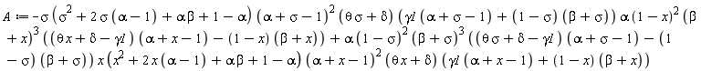 A := -sigma*(sigma^2+2*sigma*(alpha-1)+alpha*beta+1-alpha)*(alpha+sigma-1)^2*(sigma*theta+delta)*(gamma1*(alpha+sigma-1)+(1-sigma)*(beta+sigma))*alpha*(1-x)^2*(beta+x)^3*((theta*x+delta-gamma1)*(alpha+x-1)-(1-x)*(beta+x))+alpha*(1-sigma)^2*(beta+sigma)^3*((sigma*theta+delta-gamma1)*(alpha+sigma-1)-(1-sigma)*(beta+sigma))*x*(x^2+2*x*(alpha-1)+alpha*beta+1-alpha)*(alpha+x-1)^2*(theta*x+delta)*(gamma1*(alpha+x-1)+(1-x)*(beta+x))