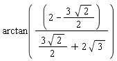 arctan((2-3*sqrt(2)*(1/2))/(3*sqrt(2)*(1/2)+2*sqrt(3)))