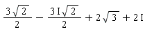 3*sqrt(2)*(1/2)-(1/2)*(3*I)*sqrt(2)+2*sqrt(3)+2*I