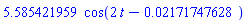 5.585421959*cos(2*t-0.2171747628e-1)