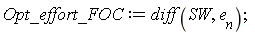 Opt_effort_FOC := diff(SW, e[n])