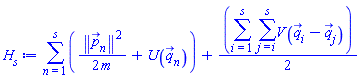 sum((1/2)*Physics:-Vectors:-Norm(p_[n])^2/m+U(q_[n]), n = 1 .. s)+(1/2)*(sum(sum(V(q_[i]-q_[j]), j = i .. s), i = 1 .. s))
