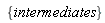 {intermediates}