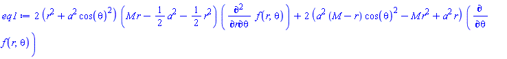 2*(r^2+a^2*cos(theta)^2)*(M*r-(1/2)*a^2-(1/2)*r^2)*(diff(diff(f(r, theta), r), theta))+2*(a^2*(M-r)*cos(theta)^2-M*r^2+a^2*r)*(diff(f(r, theta), theta))