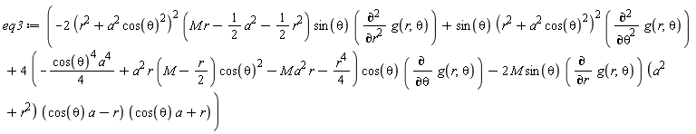 eq3 := -2*(r^2+a^2*cos(theta)^2)^2*(M*r-(1/2)*a^2-(1/2)*r^2)*sin(theta)*(diff(g(r, theta), r, r))+sin(theta)*(r^2+a^2*cos(theta)^2)^2*(diff(g(r, theta), theta, theta))+(4*(-(1/4)*cos(theta)^4*a^4+a^2*r*(M-(1/2)*r)*cos(theta)^2-M*a^2*r-(1/4)*r^4))*cos(theta)*(diff(g(r, theta), theta))-2*M*sin(theta)*(diff(g(r, theta), r))*(a^2+r^2)*(cos(theta)*a-r)*(cos(theta)*a+r)