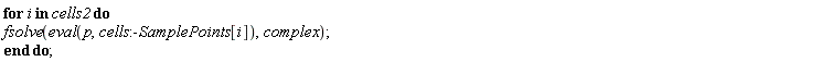 for i in cells2 do fsolve(eval(p, cells:-SamplePoints[i]), complex) end do