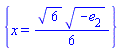 {x = (1/6)*6^(1/2)*(-e[2])^(1/2)}