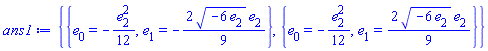 {{e[0] = -(1/12)*e[2]^2, e[1] = -(2/9)*(-6*e[2])^(1/2)*e[2]}, {e[0] = -(1/12)*e[2]^2, e[1] = (2/9)*(-6*e[2])^(1/2)*e[2]}}