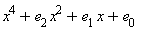 x^4+x^2*e[2]+x*e[1]+e[0]