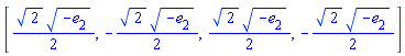 [(1/2)*2^(1/2)*(-e[2])^(1/2), -(1/2)*2^(1/2)*(-e[2])^(1/2), (1/2)*2^(1/2)*(-e[2])^(1/2), -(1/2)*2^(1/2)*(-e[2])^(1/2)]