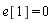 e[1] = 0