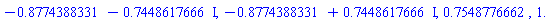-.8774388331-.7448617666*I, -.8774388331+.7448617666*I, .7548776662, 1.