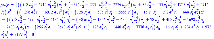 [((512*e[2]^5+6912*e[1]^2*e[2]^2)*e[0]^2+(-256*e[2]^7-2304*e[2]^4*e[1]^2-7776*e[2]*e[1]^4)*e[0]+32*e[2]^9+400*e[1]^2*e[2]^6+1728*e[1]^4*e[2]^3+2916*e[1]^6)*x^3+((-256*e[2]^4*e[1]+6912*e[2]*e[1]^3)*e[0]^2+(128*e[2]^6*e[1]+576*e[2]^3*e[1]^3-3888*e[1]^5)*e[0]-16*e[1]*e[2]^8-192*e[1]^3*e[2]^5-648*e[1]^5*e[2]^2)*x^2+((512*e[2]^6+4992*e[1]^2*e[2]^3+5184*e[1]^4)*e[0]^2+(-256*e[2]^8-1856*e[2]^5*e[1]^2-4320*e[2]^2*e[1]^4)*e[0]+32*e[2]^10+408*e[1]^2*e[2]^7+1692*e[1]^4*e[2]^4+2430*e[1]^6*e[2])*x+(256*e[2]^5*e[1]+8640*e[2]^2*e[1]^3)*e[0]^2+(-128*e[2]^7*e[1]-1440*e[2]^4*e[1]^3-7776*e[2]*e[1]^5)*e[0]+16*e[1]*e[2]^9+204*e[1]^3*e[2]^6+972*e[1]^5*e[2]^3+2187*e[1]^7 = 0]