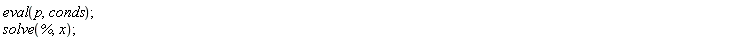 eval(p, conds); solve(%, x)