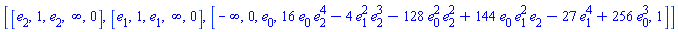 [[e[2], 1, e[2], infinity, 0], [e[1], 1, e[1], infinity, 0], [-infinity, 0, e[0], 16*e[0]*e[2]^4-4*e[1]^2*e[2]^3-128*e[0]^2*e[2]^2+144*e[0]*e[1]^2*e[2]-27*e[1]^4+256*e[0]^3, 1]]