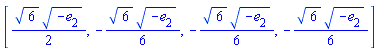 [(1/2)*6^(1/2)*(-e[2])^(1/2), -(1/6)*6^(1/2)*(-e[2])^(1/2), -(1/6)*6^(1/2)*(-e[2])^(1/2), -(1/6)*6^(1/2)*(-e[2])^(1/2)]