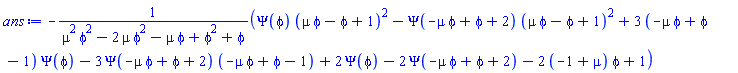 -(Psi(phi)*(mu*phi-phi+1)^2-Psi(-mu*phi+phi+2)*(mu*phi-phi+1)^2+3*(-mu*phi+phi-1)*Psi(phi)-3*Psi(-mu*phi+phi+2)*(-mu*phi+phi-1)+2*Psi(phi)-2*Psi(-mu*phi+phi+2)-2*(-1+mu)*phi+1)/(mu^2*phi^2-2*mu*phi^2-mu*phi+phi^2+phi)