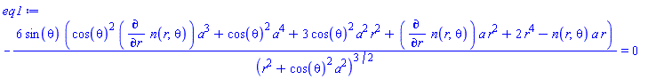 -6*sin(theta)*(cos(theta)^2*(diff(n(r, theta), r))*a^3+cos(theta)^2*a^4+3*cos(theta)^2*a^2*r^2+(diff(n(r, theta), r))*a*r^2+2*r^4-n(r, theta)*a*r)/(r^2+cos(theta)^2*a^2)^(3/2) = 0