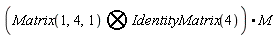 `&bigotimes;`(Matrix(1, 4, 1), IdentityMatrix(4)).M